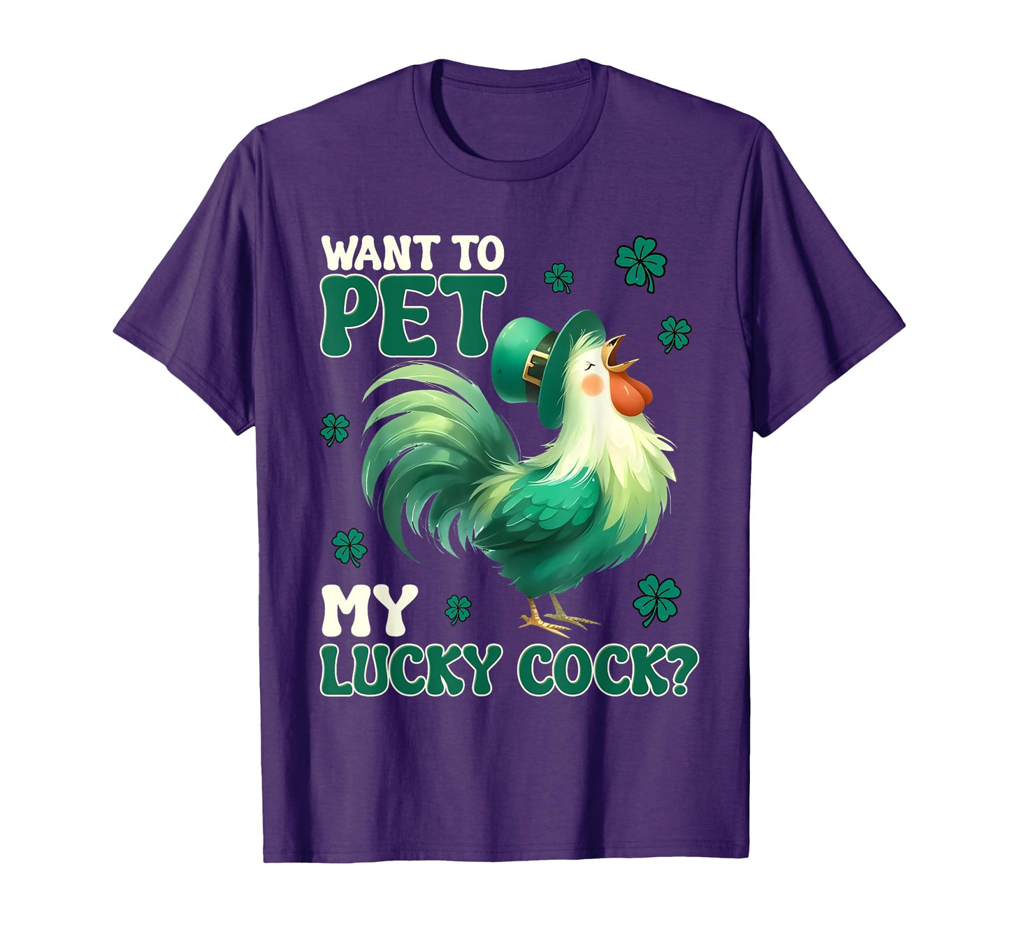 Want To Pet My Lucky Cock Funny Chicken St Patrick Day T-Shirt