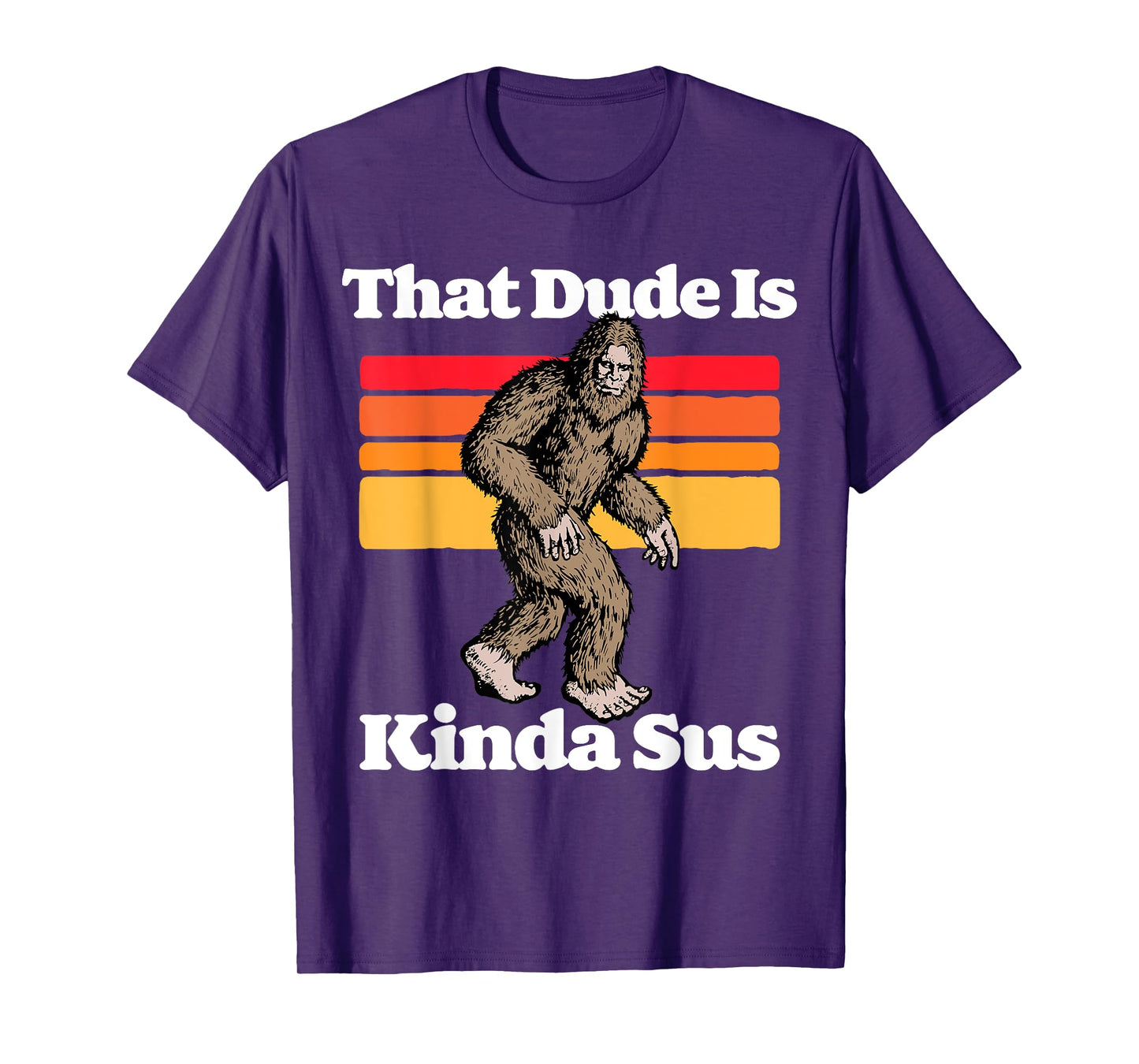 Sus World Funny Vintage Gamer Co That Dude Is Kinda Sus Funny Suspicious Bigfoot Sasquatch T-Shirt