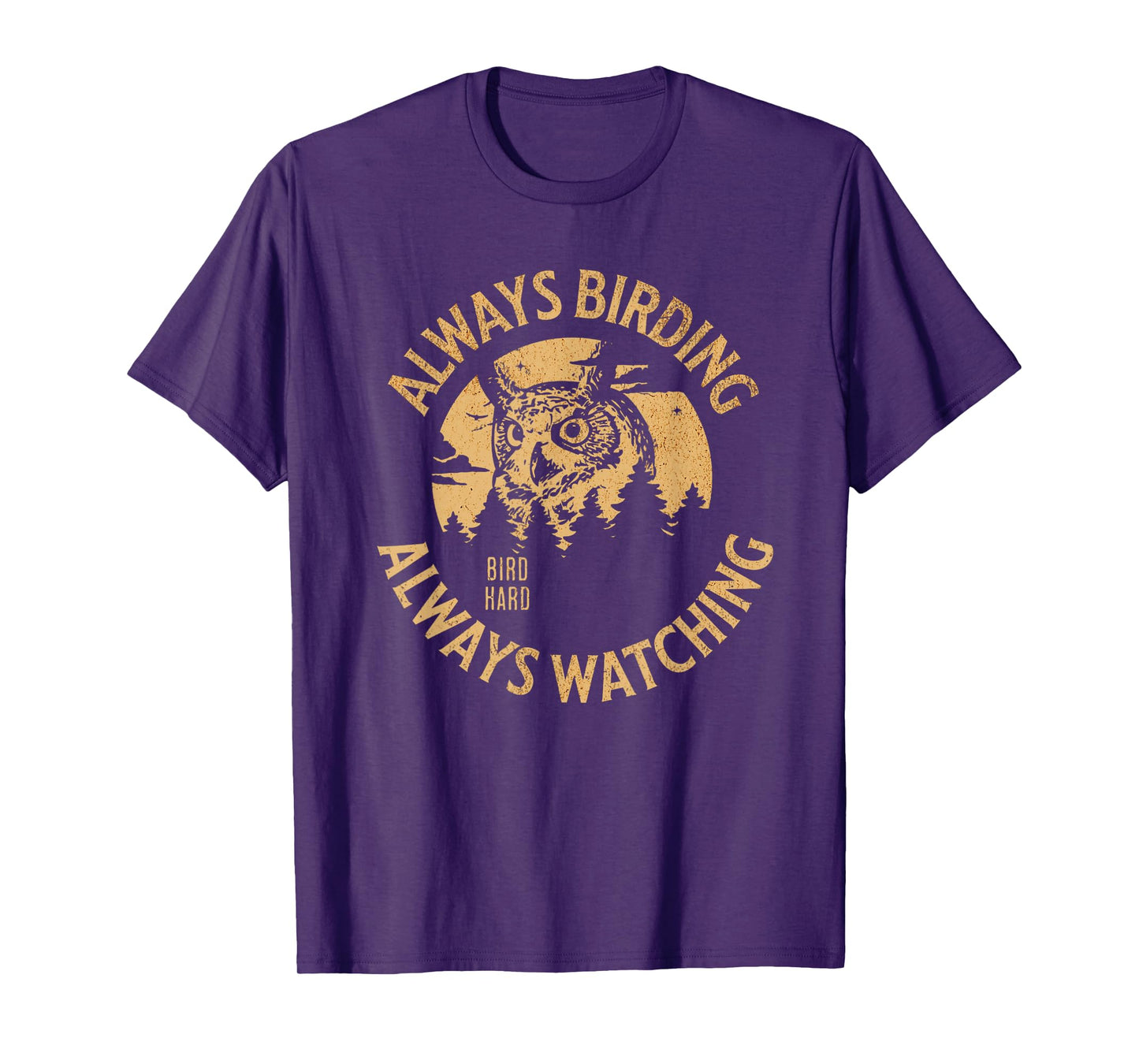 Always Birding Bird Watching Design for Owl Lovers T-Shirt
