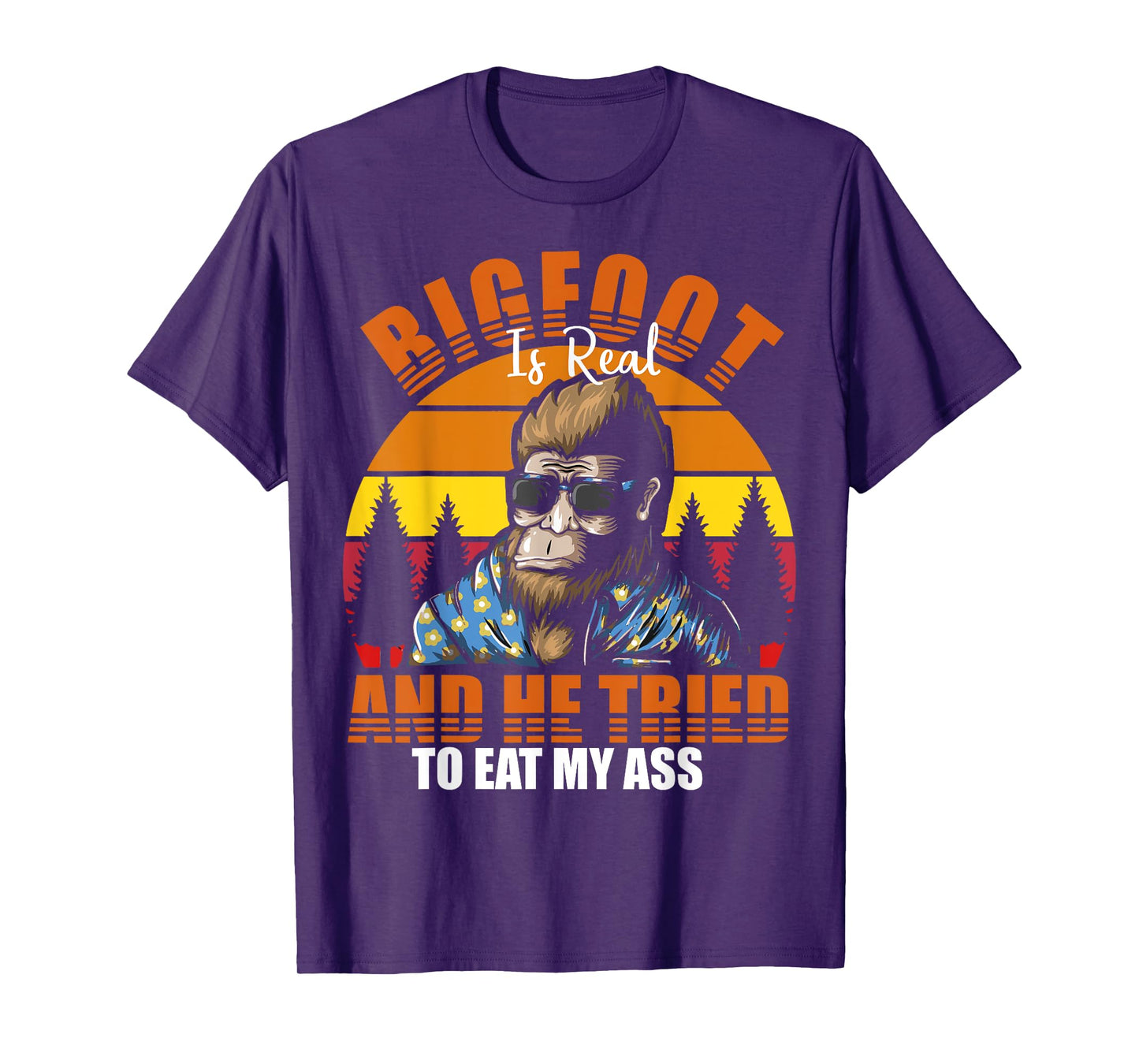 Bigfoot Is Real And I've Tried To Eat My Ass UFO Alien T-Shirt