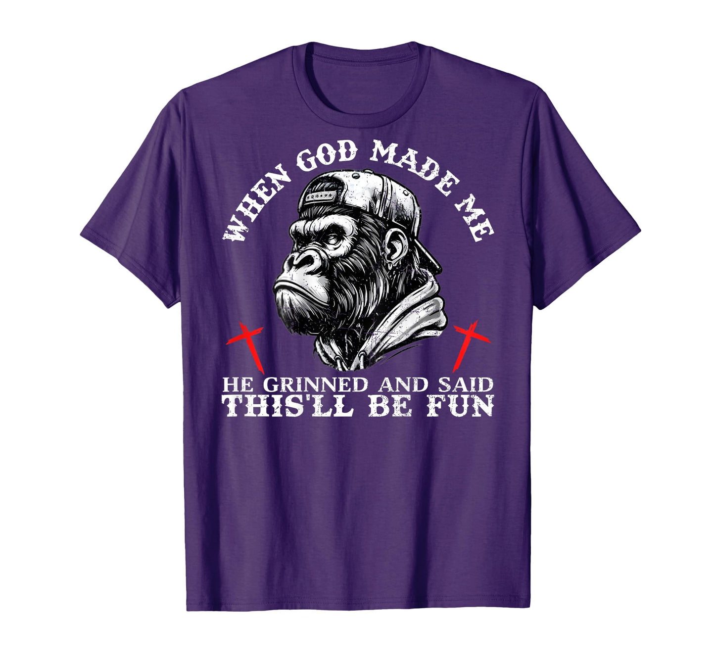 When God Made Me He Grinned and Said This'll Be Fun Monkey T-Shirt