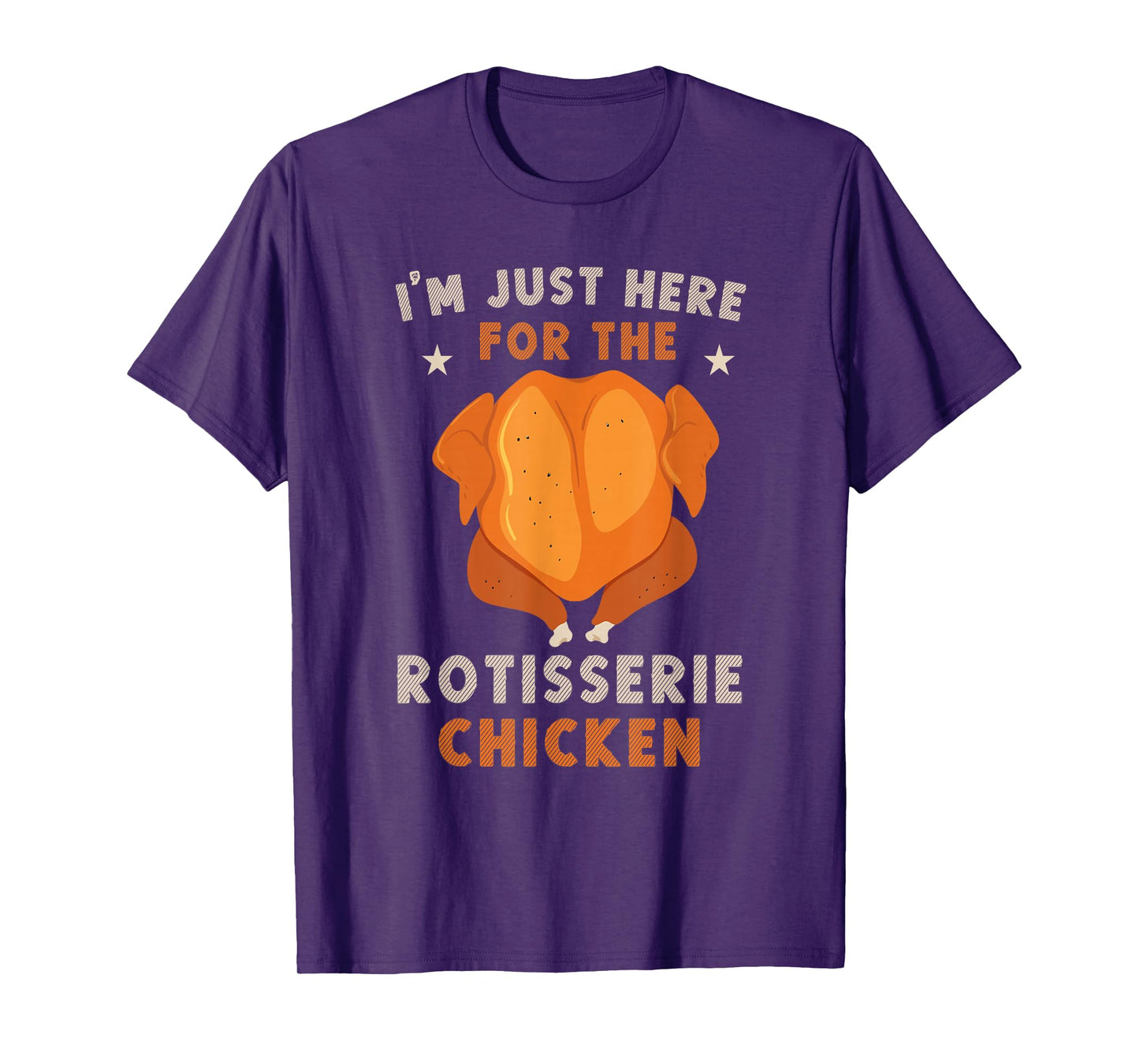 i'm just here for the Rotisserie Chicken Funny Thanksgiving T-Shirt