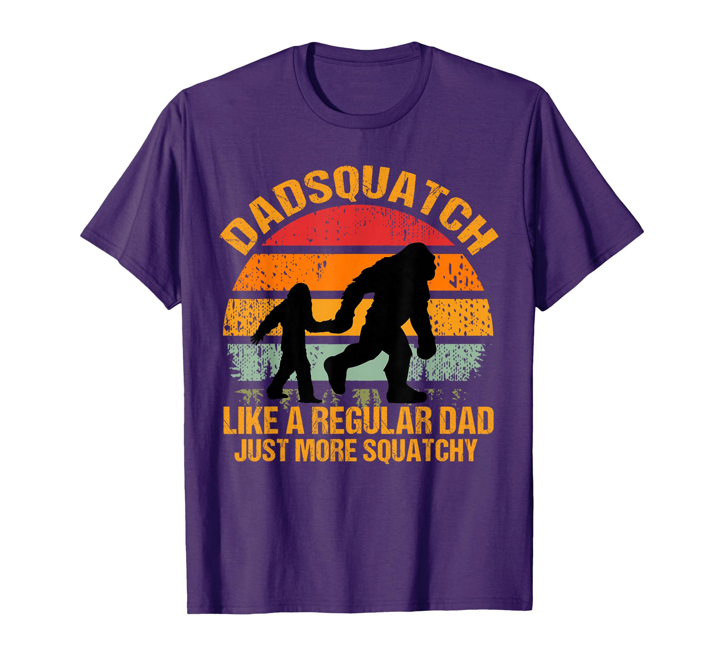 Dadsquatch Sasquatch Bigfoot Dad Like a Regular Dad Squatchy T-Shirt
