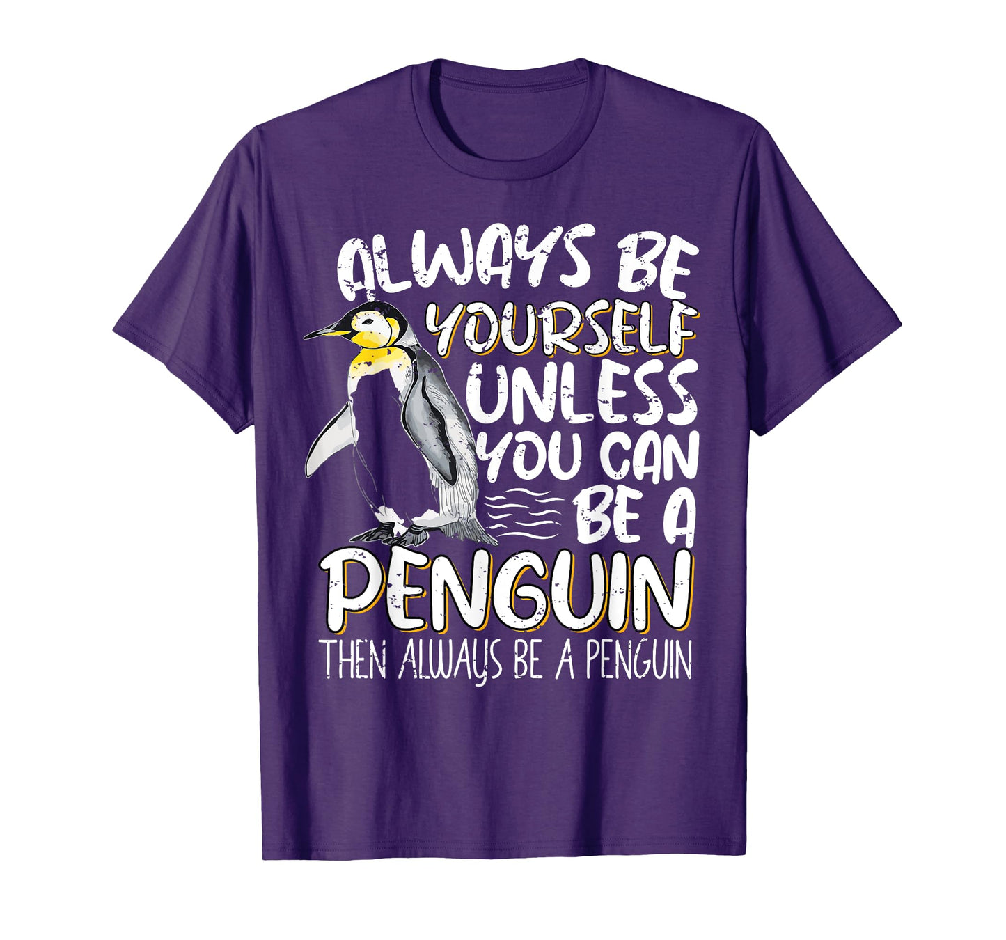 Always Be Yourself Unless You Can Be A Penguin Penguin Lover T-Shirt