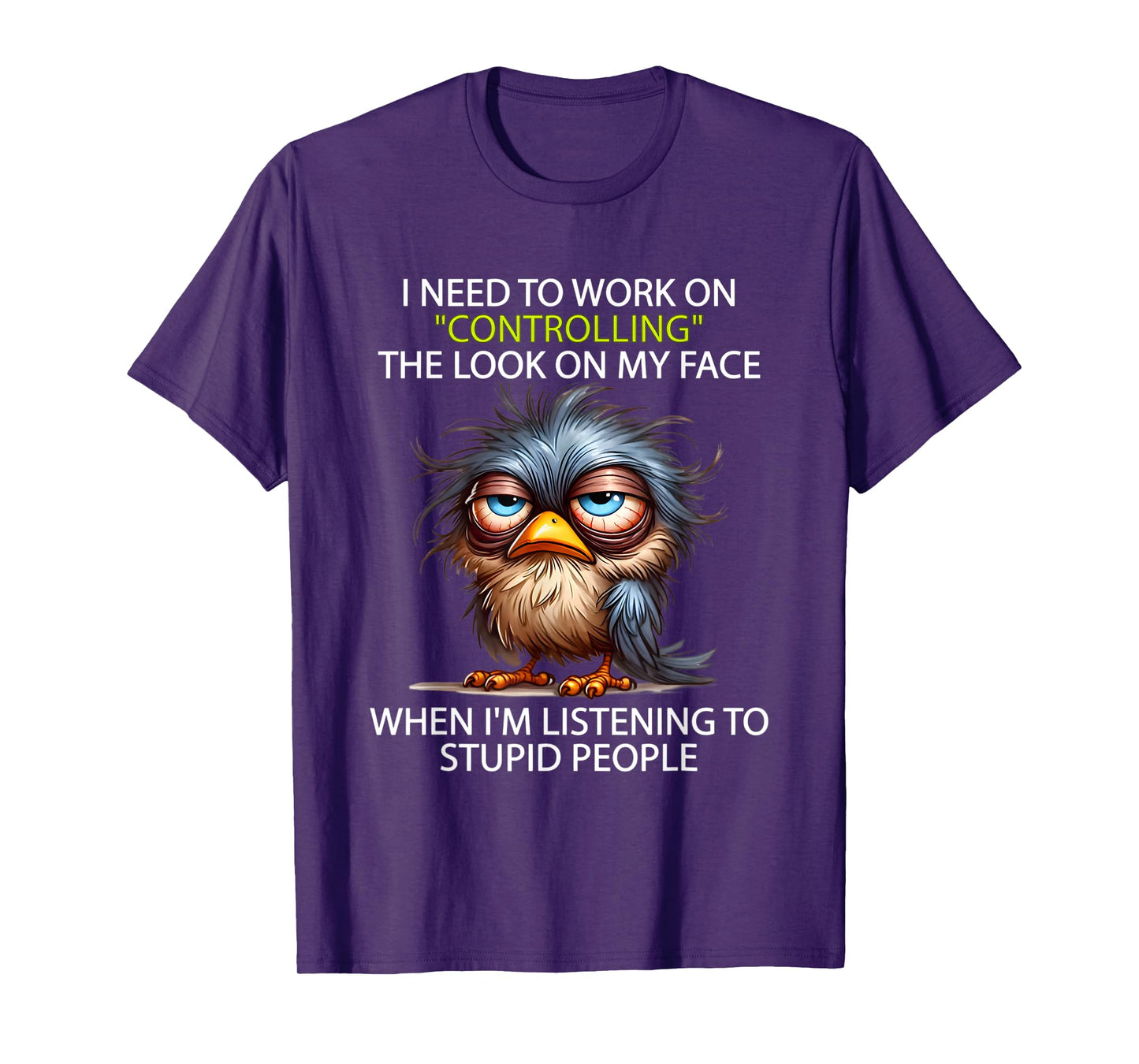 I need to work on controlling the look on my face when I'm T-Shirt