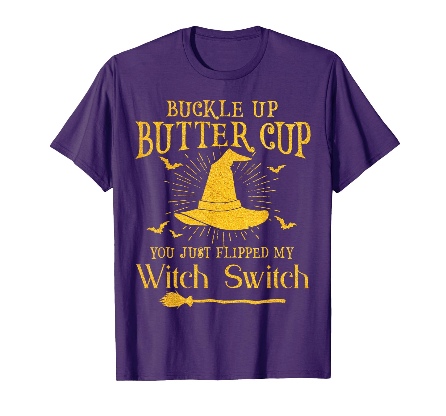 Buckle Up Butter Cup You Just Flipped My Witch Switch T-Shirt