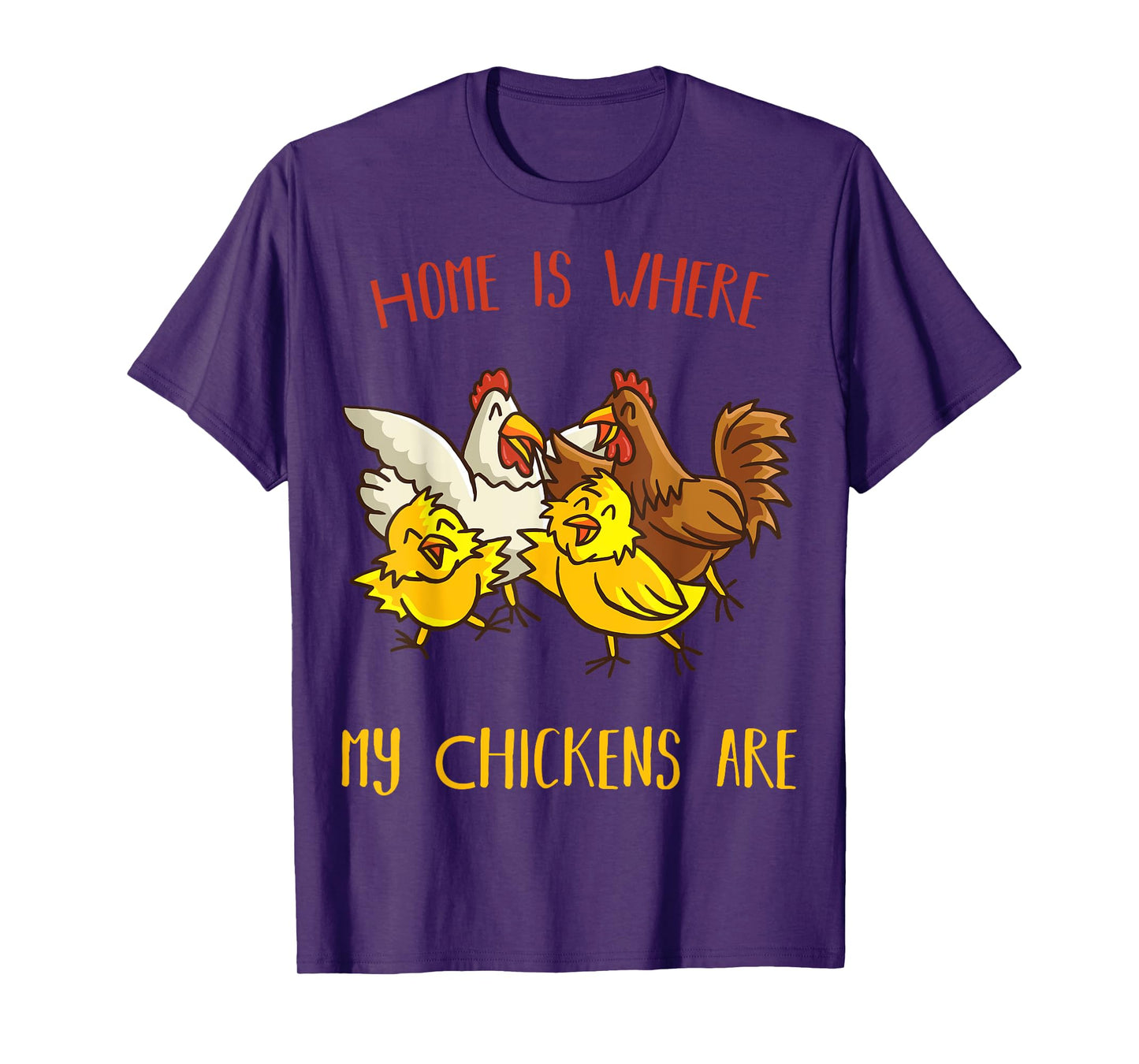 Home is where my Chickens are Farm animal Farmer Chicken T-Shirt