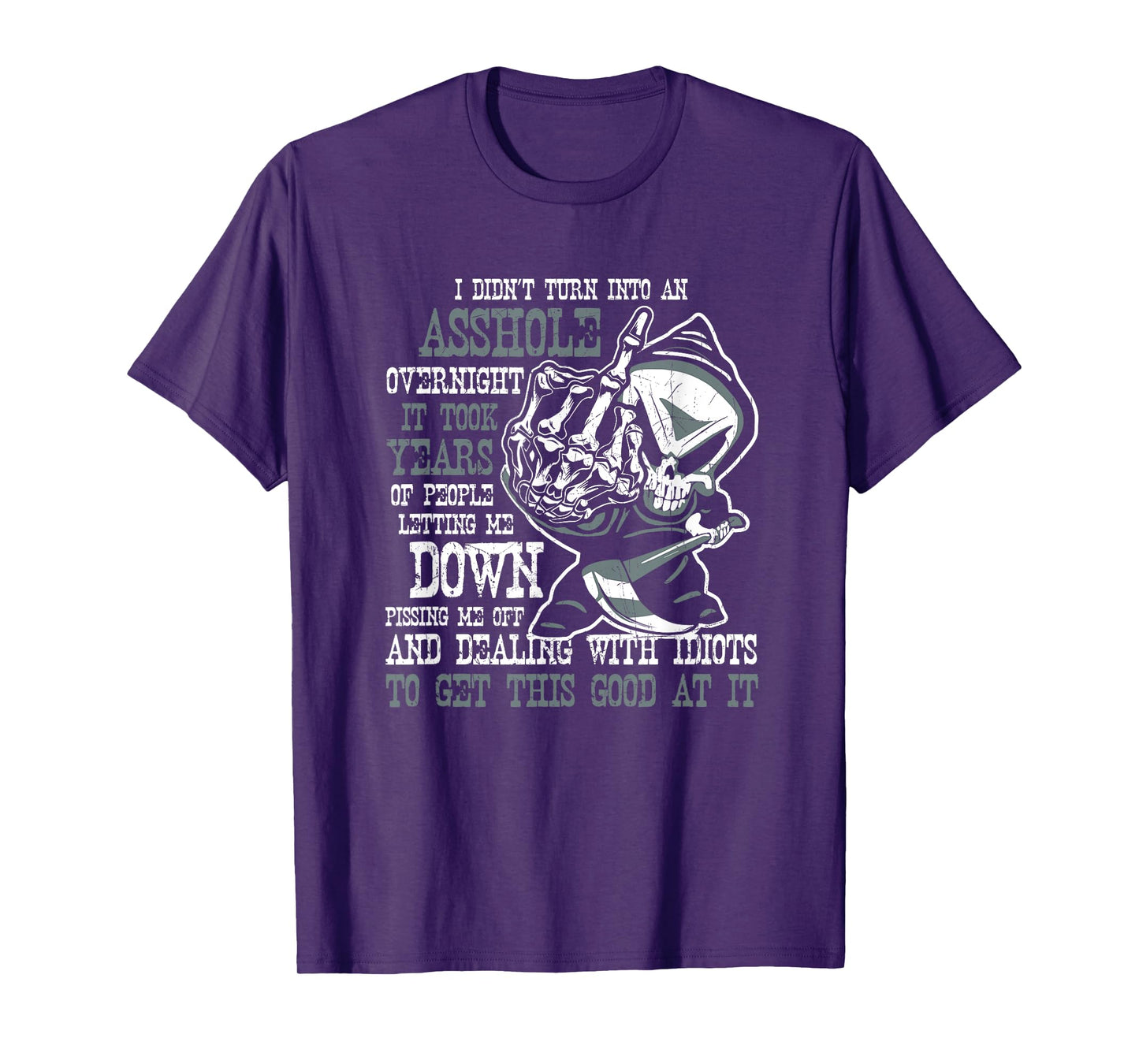 I Didn't Turn Into an Asshole Overnight Angry Old Man Shirt T-Shirt