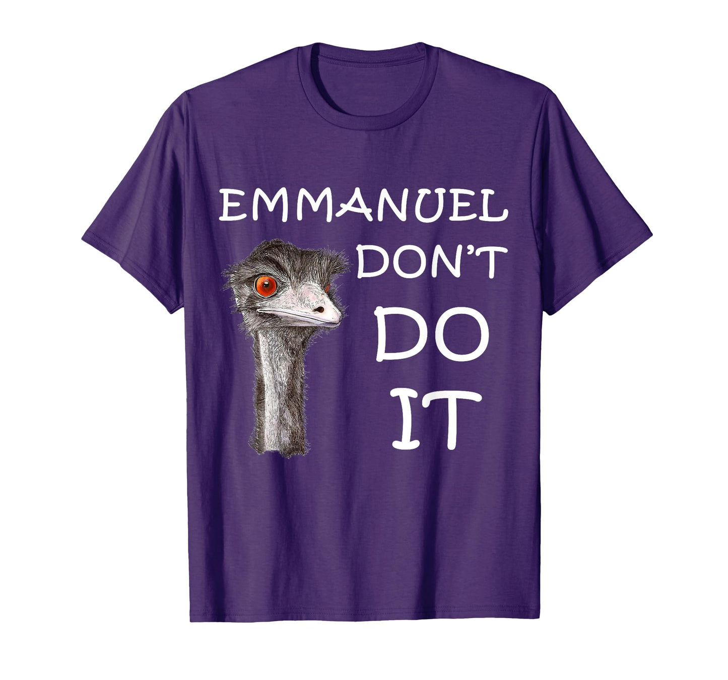 Emmanuel Don't Do It Funny Sarcastic Cute Ostrich Emu T-Shirt
