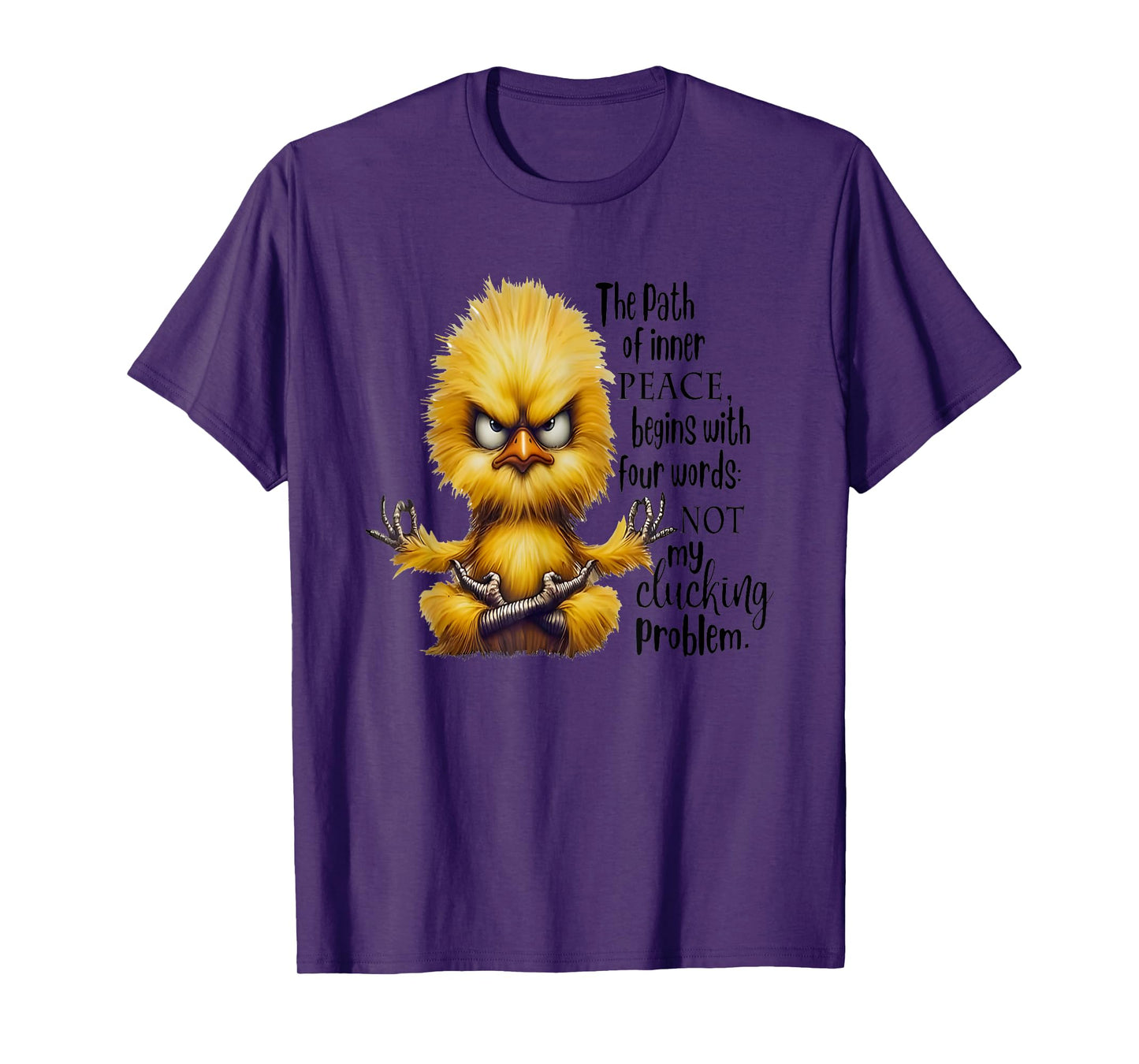 The Path Of Inner Peace Begins With Four Words Not My Cluck T-Shirt