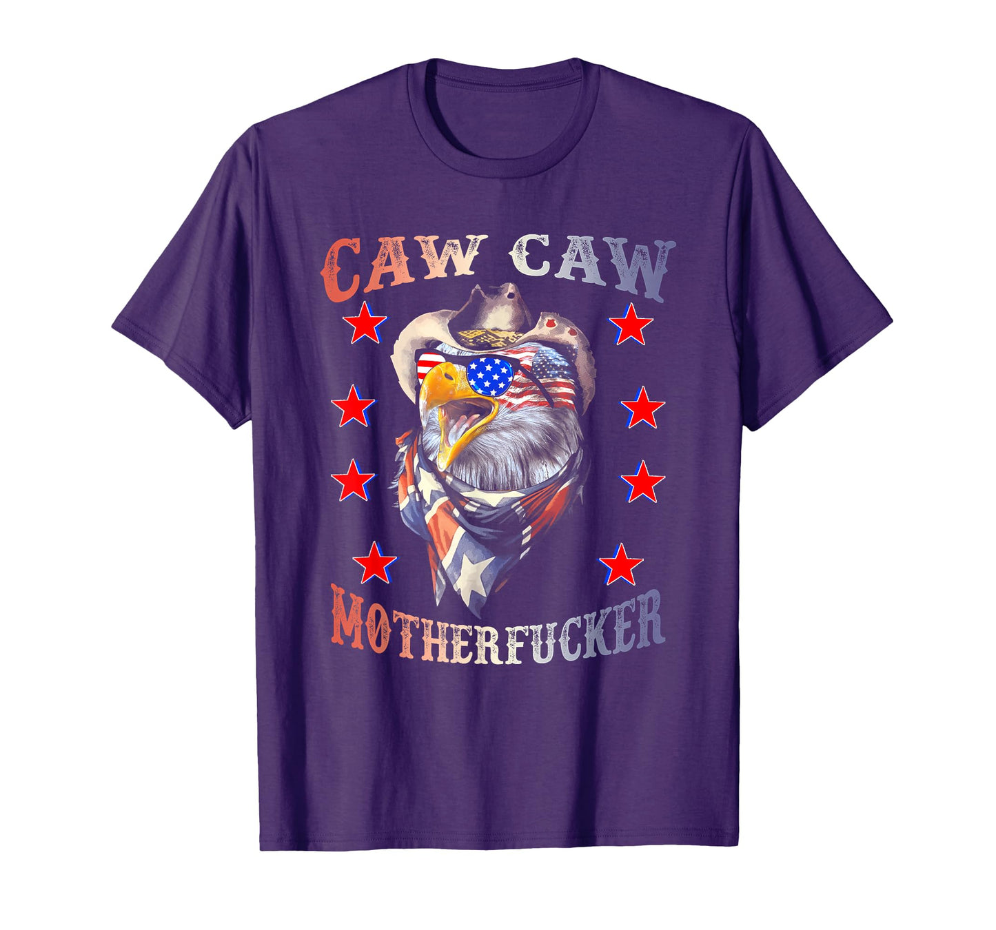 Caw Caw Motherfucker 4th of July Patriotic Independence Day Women Men T-Shirt