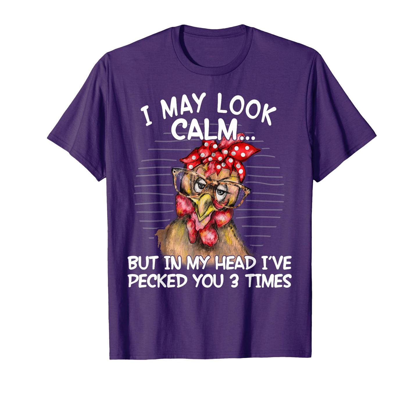 I May Look Calm But In My Head I Pecked You 3 Times Funny T-Shirt