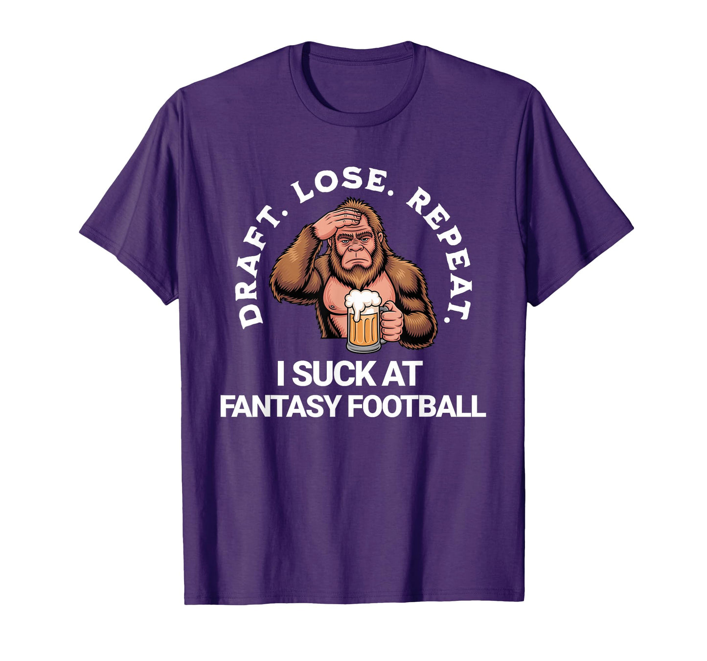 Draft Lose Repeat, Bigfoot I Suck at Fantasy Football Loser T-Shirt