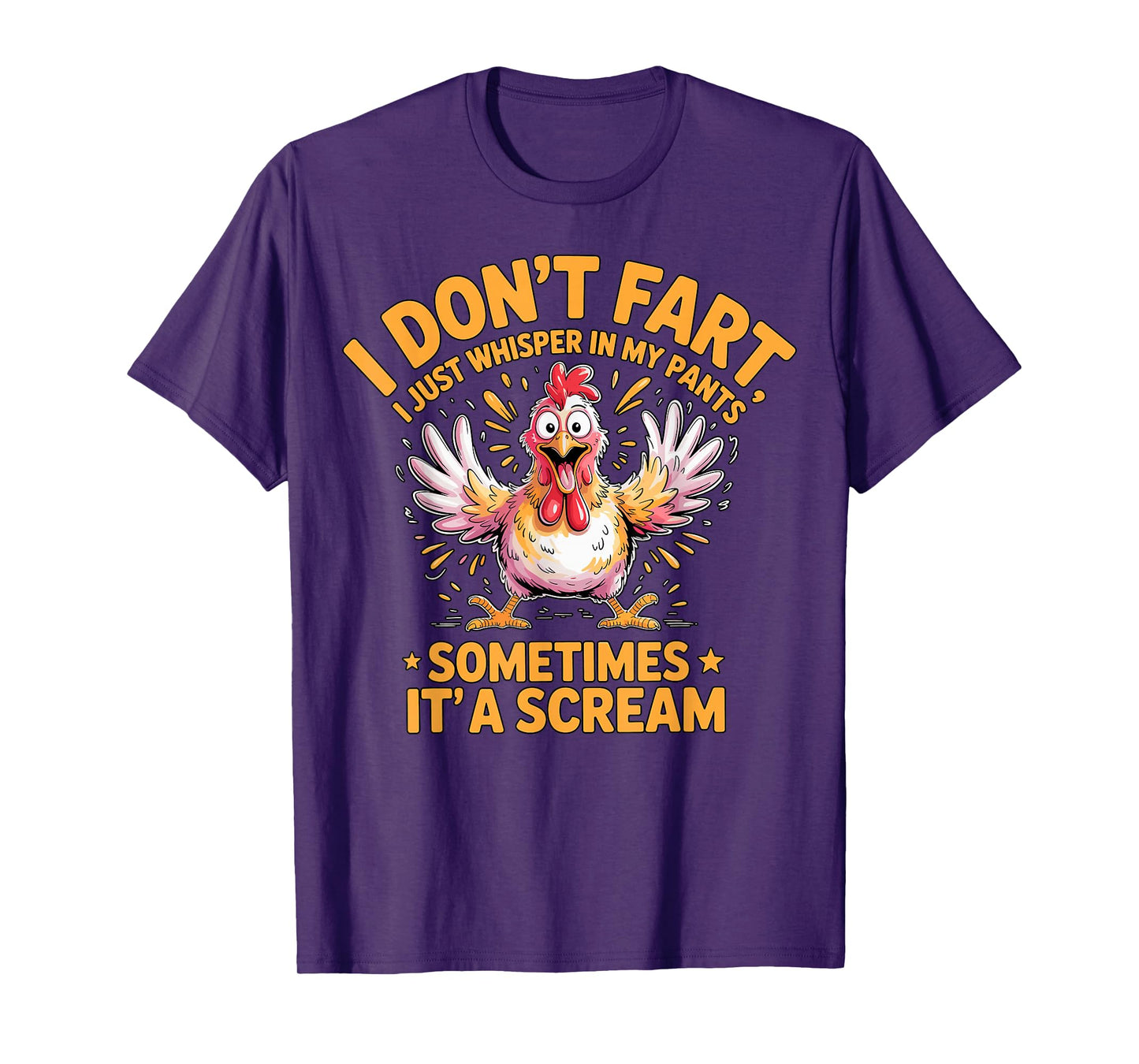I Don’t Fart Sometimes It’s a Scream Chicken T-Shirt