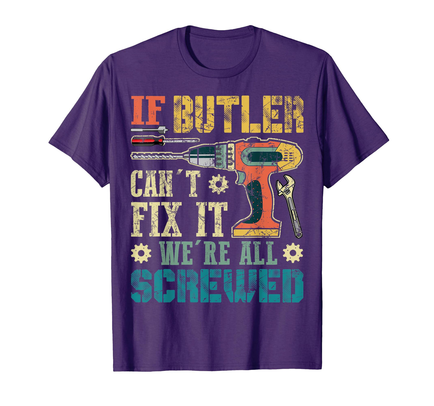 Mens If Butler Can't Fix it We're All Screwed Funny Fathers Gift T-Shirt