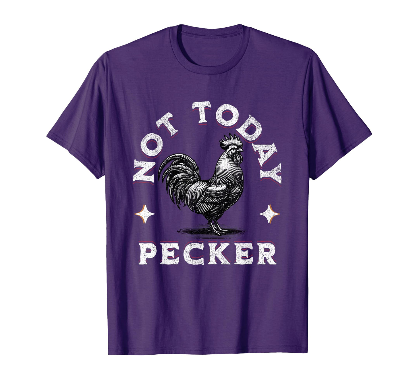 Not Today Pecker Chicken Funny Adult Joke Dirty Farm Animal T-Shirt