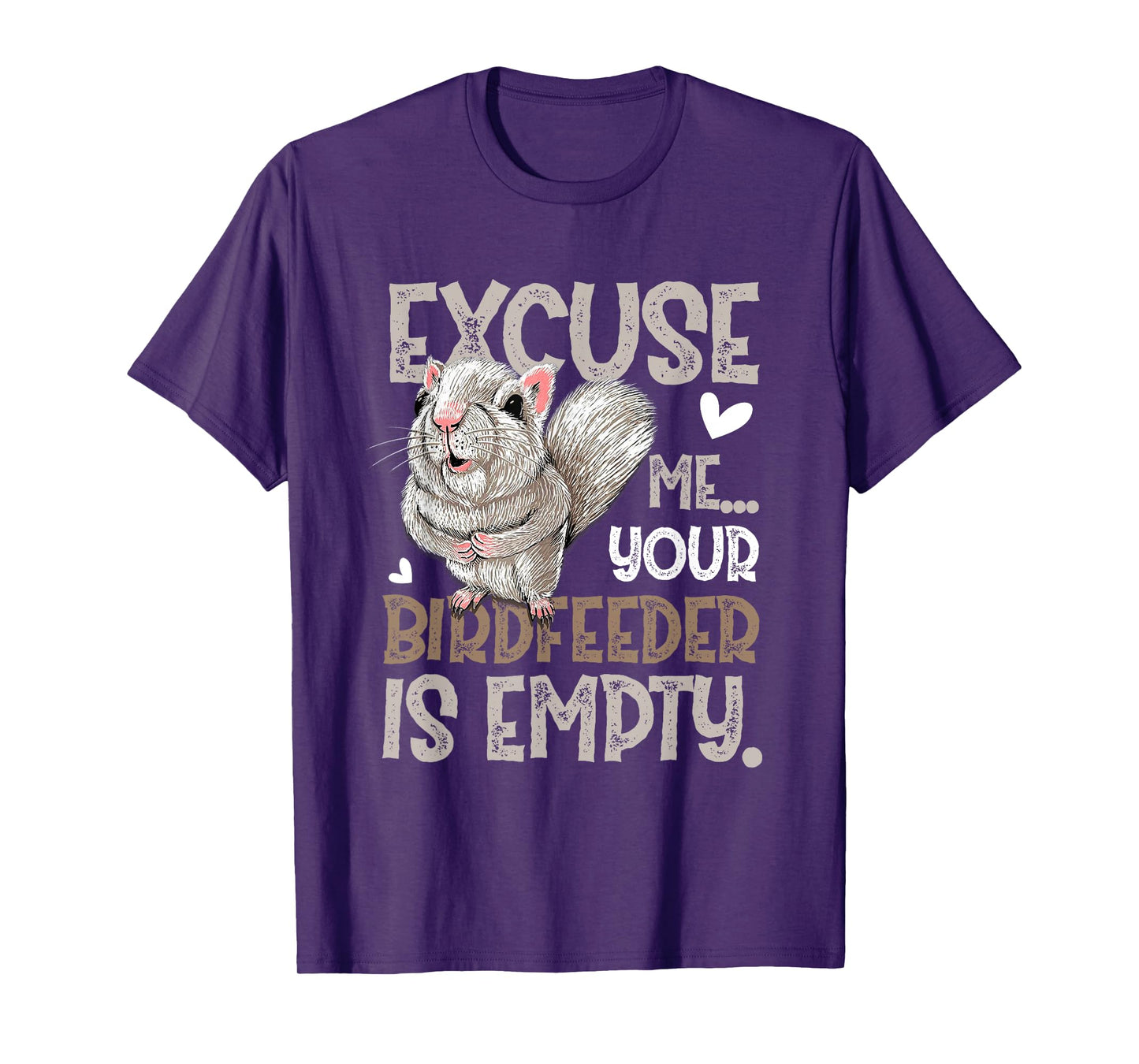 Squirrel Excuse Me Your Birdfeeder Is Empty T-Shirt