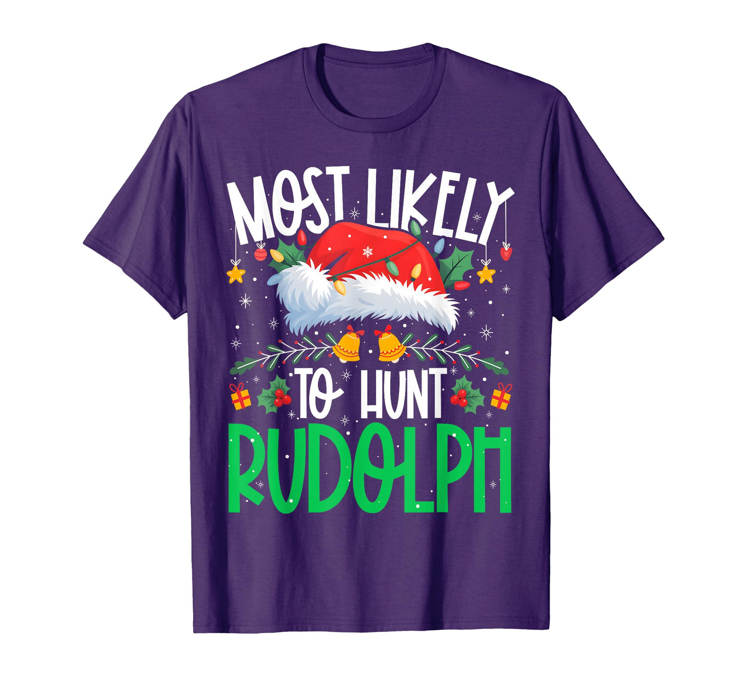 Most Likely to Hunt Rudolph Funny Matching Xmas T-Shirt