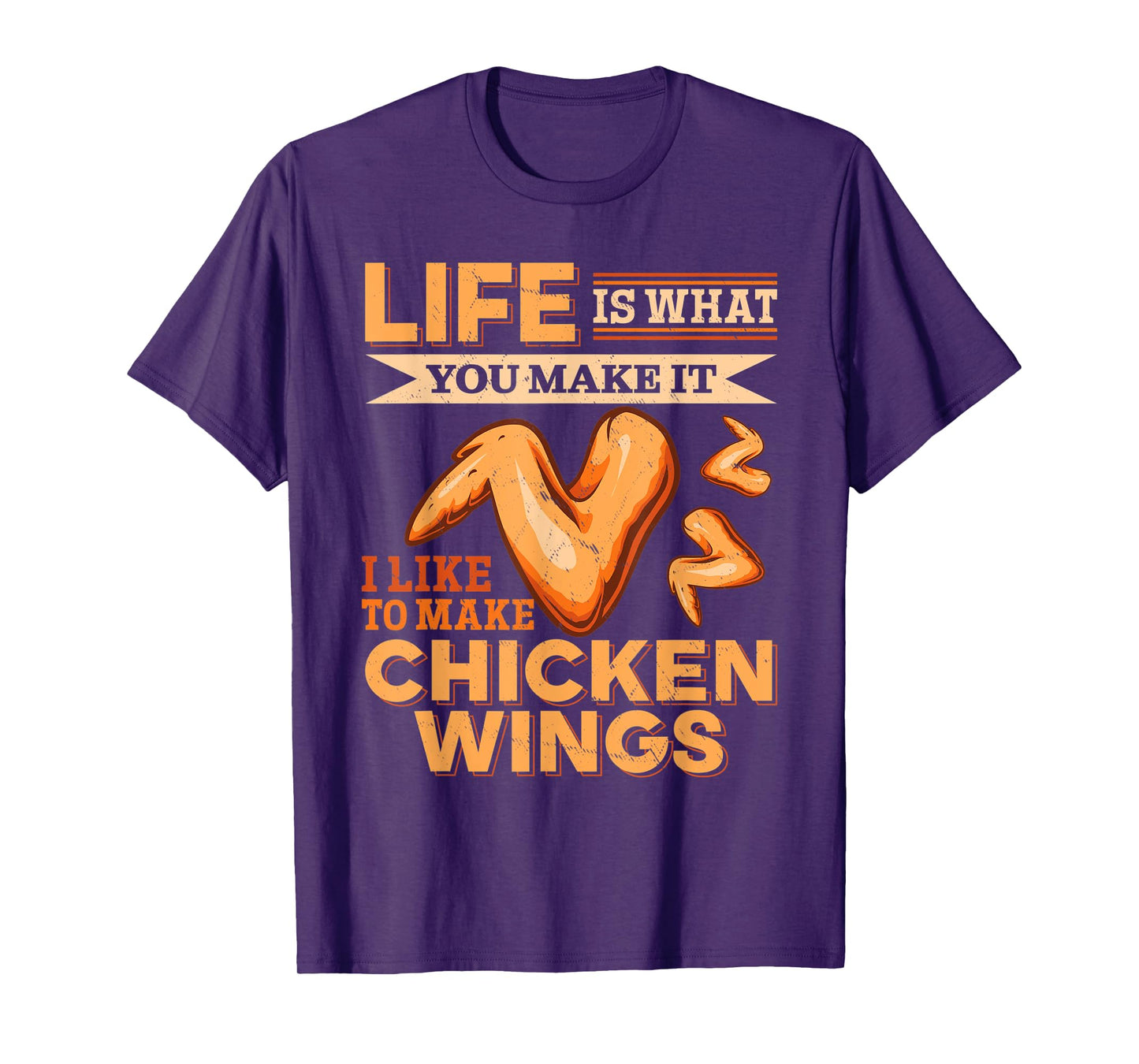 Chicken Wings Food - Life is what you make it T-Shirt