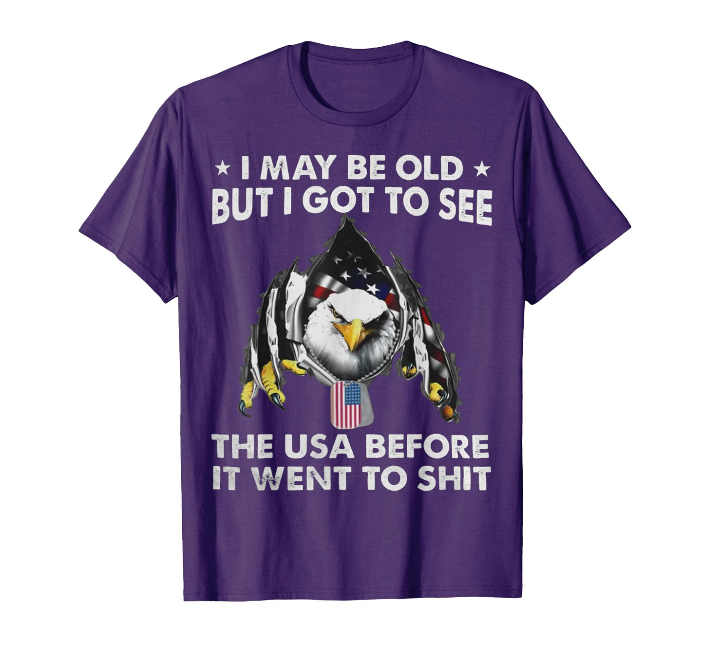 Eagle I May Be Old But I Got To See The USA Before It Went T-Shirt