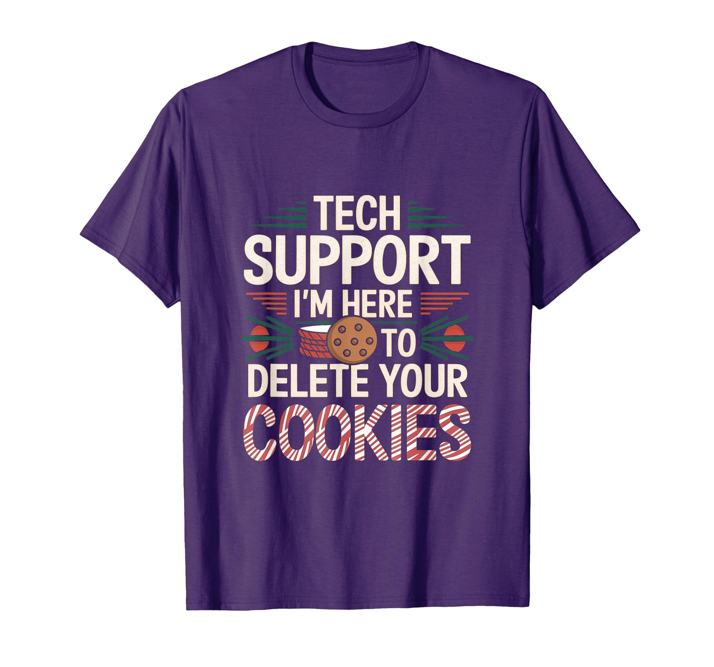 Tech Support I'm Here To Delete Your Cookies Christmas Xmas T-Shirt
