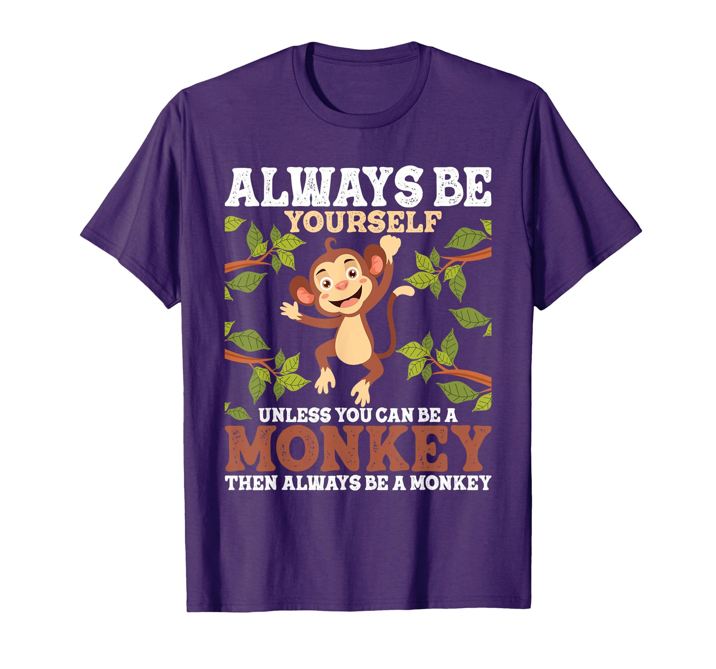Always Be Yourself Unless You Can Be A Monkey - Zoo Animal T-Shirt
