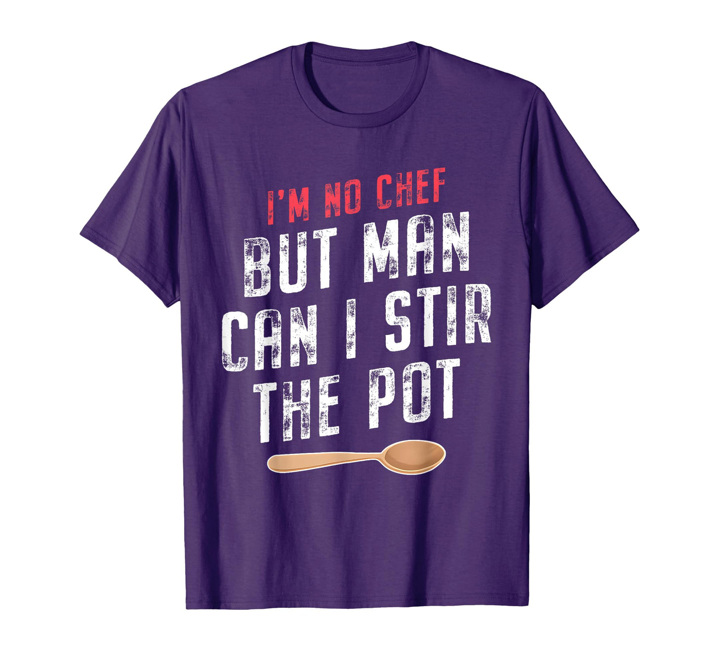 I'm No Chef but Man Can I Stir the Pot Quote T-Shirt