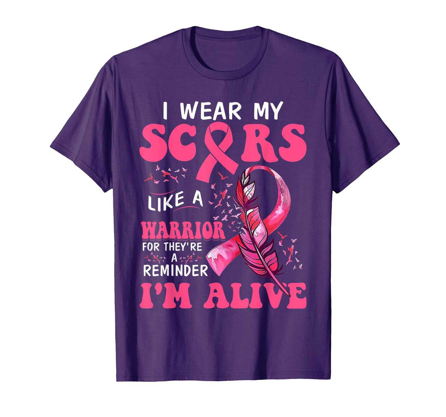 I Wear My Scars Like A Warrior Breast Cancer T-Shirt
