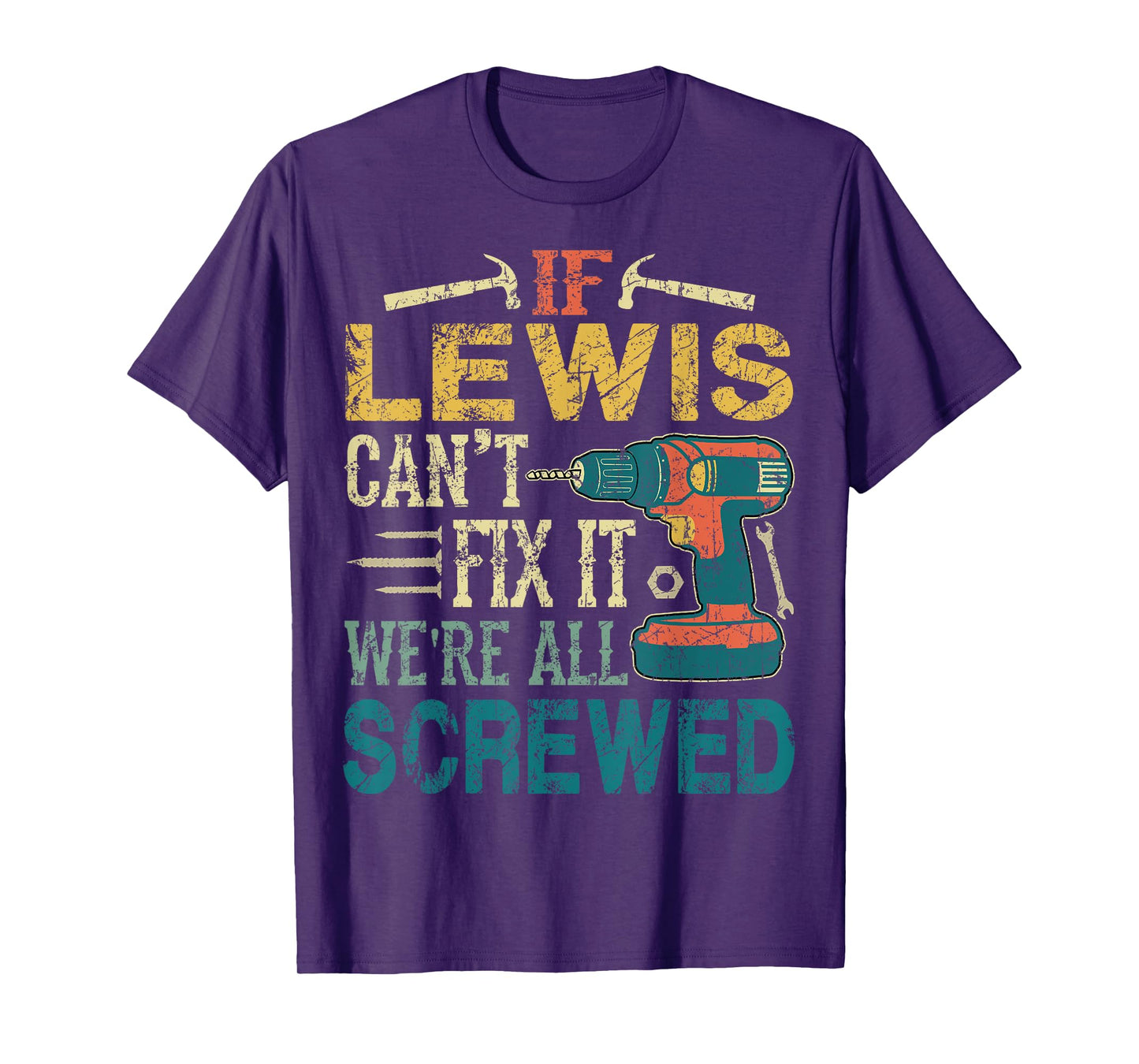 If Lewis Can't Fix it We're All Screwed Funny Fathers Gift T-Shirt
