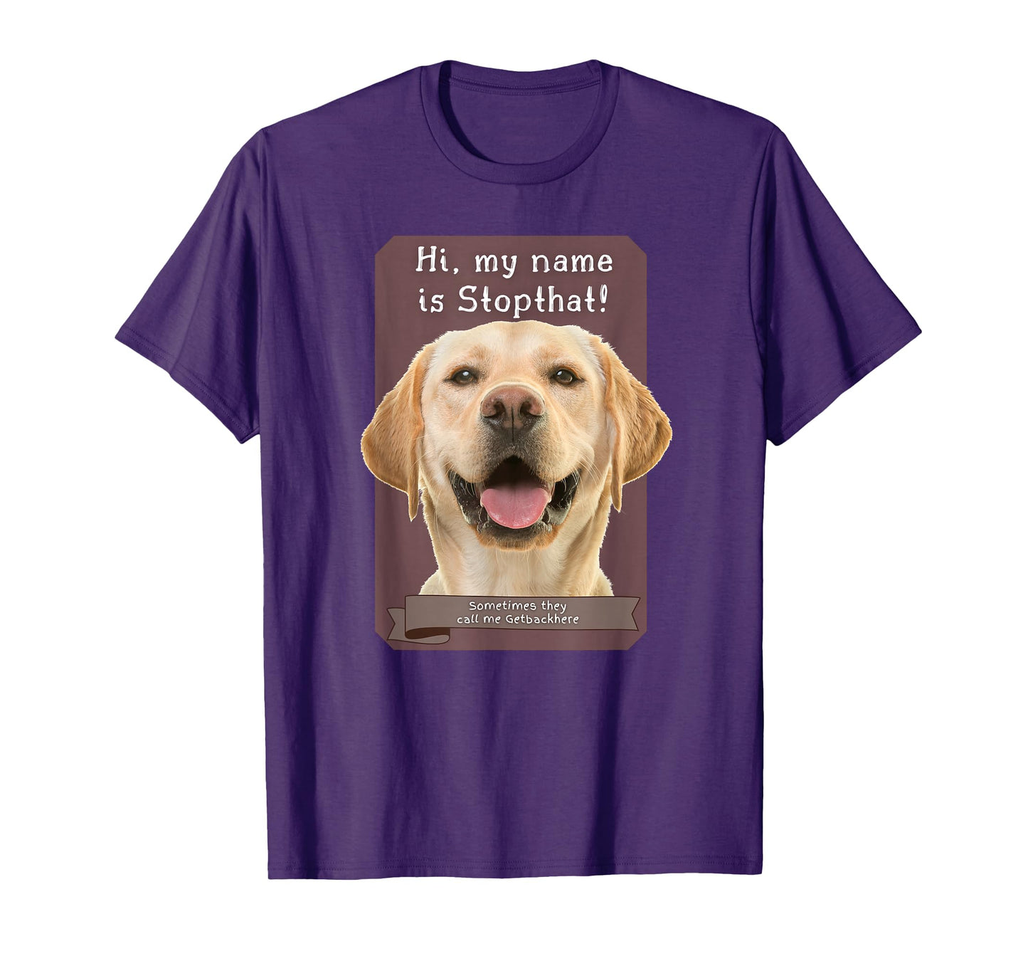 My Name Is Stopthat Funny Hyper Yellow Lab Labrador Dog T-Shirt for Men Women