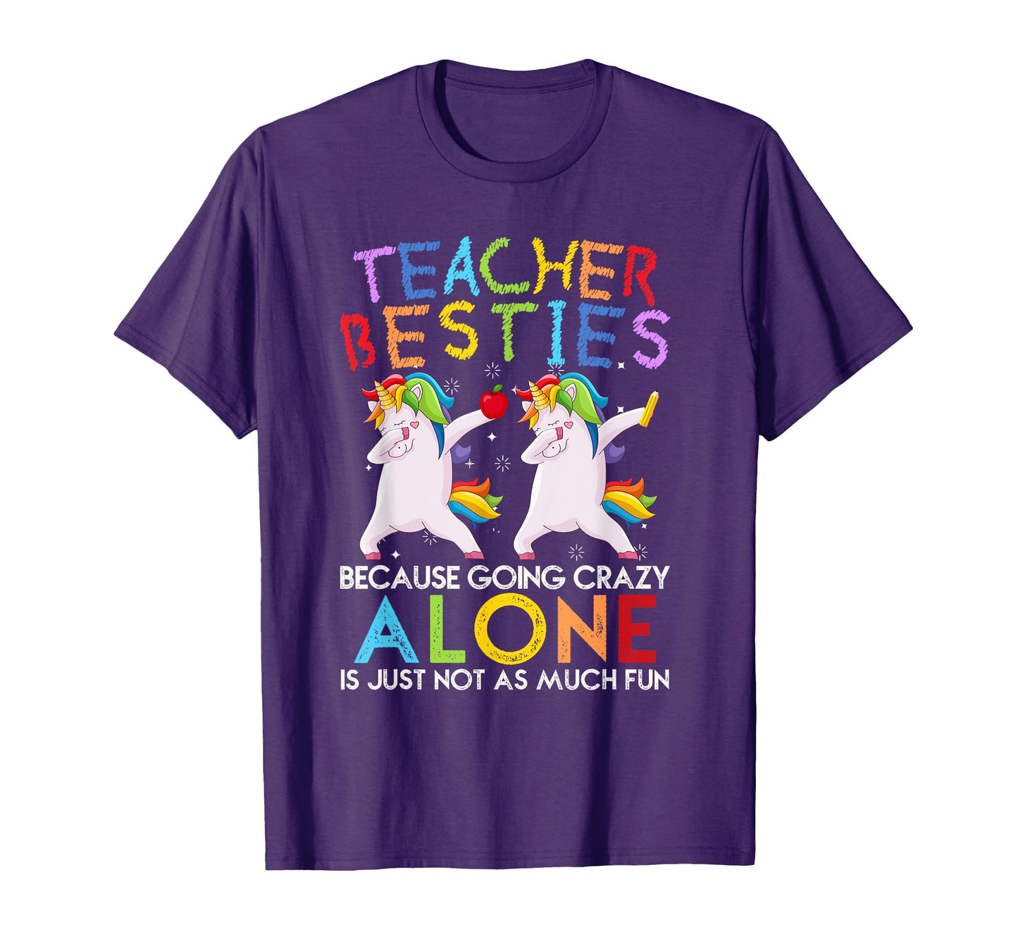 Teacher Besties Because Going Crazy Alone Is Not Fun T-Shirt