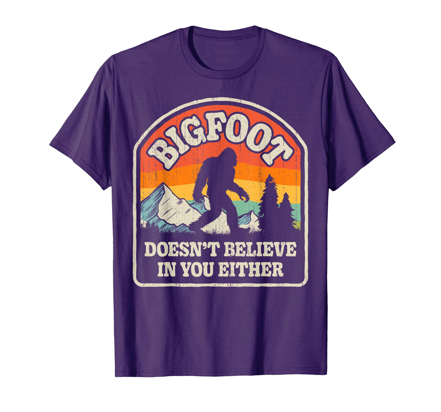 Bigfoot Doesn't Believe In You Either Funny Sasquatch Retro T-Shirt