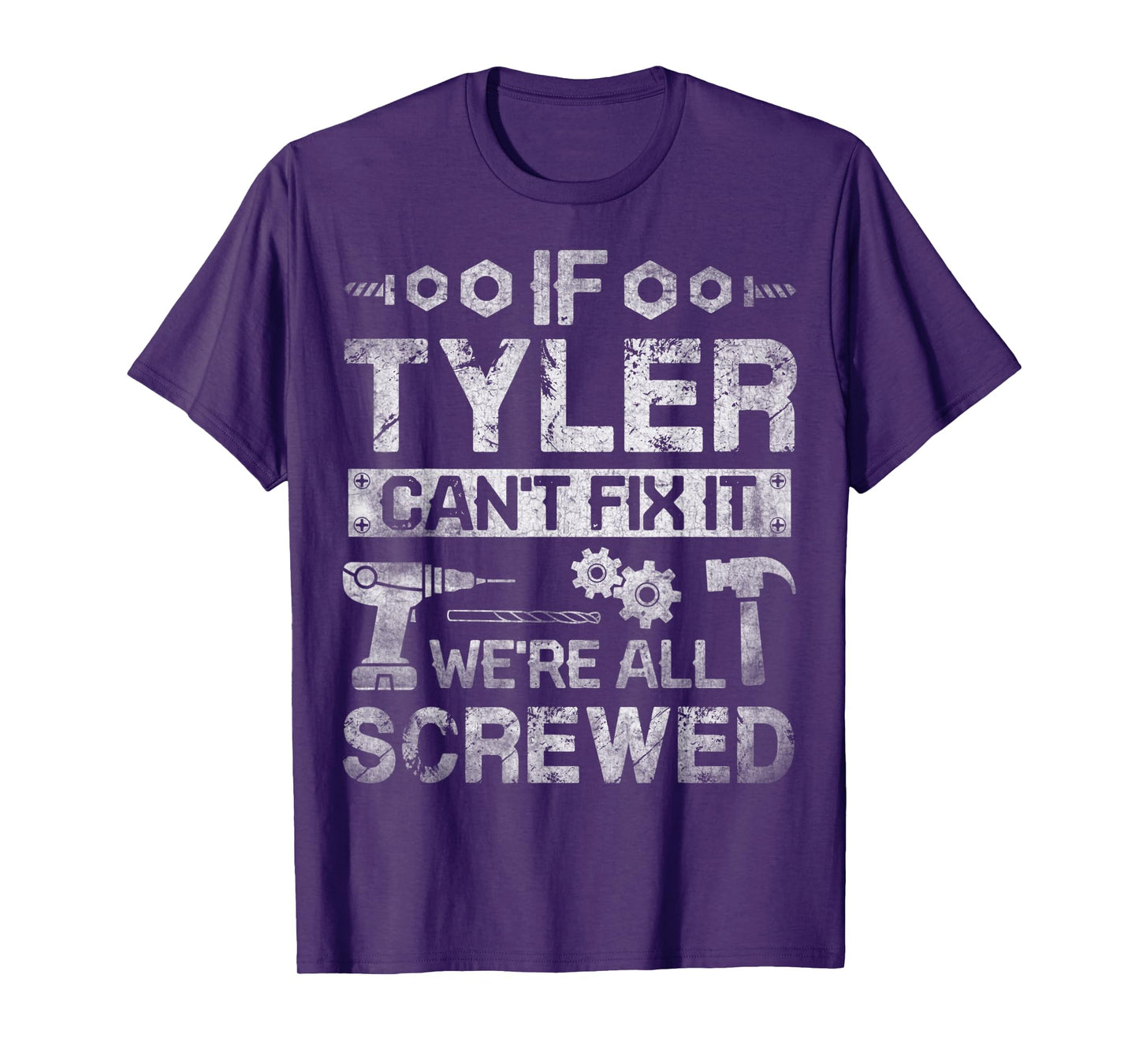 Mens If Tyler Can't Fix it We're All Screwed Funny Fathers Gift T-Shirt
