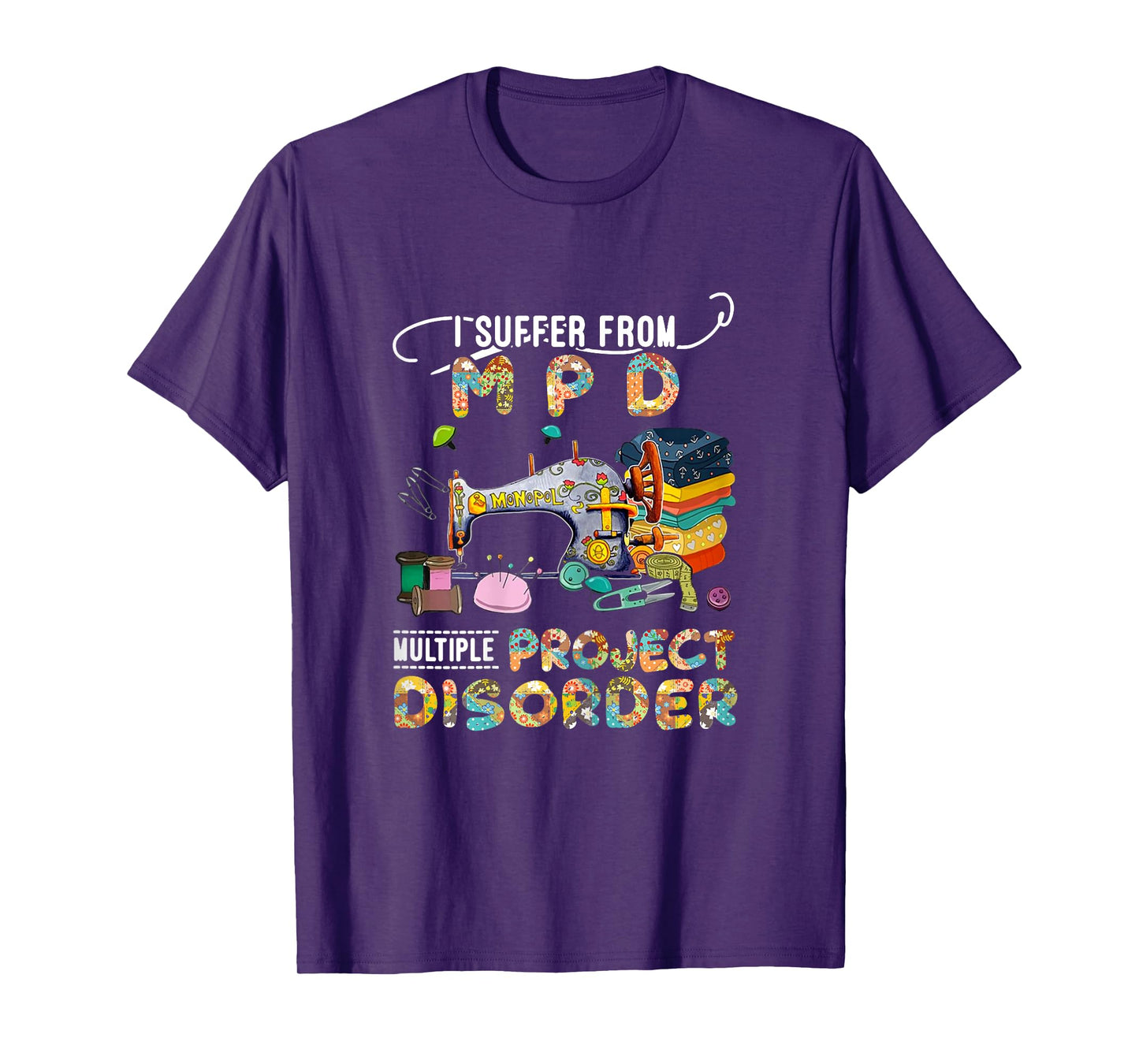 I Suffer From MPD Multiple Project Disorder Funny Gift T-Shirt
