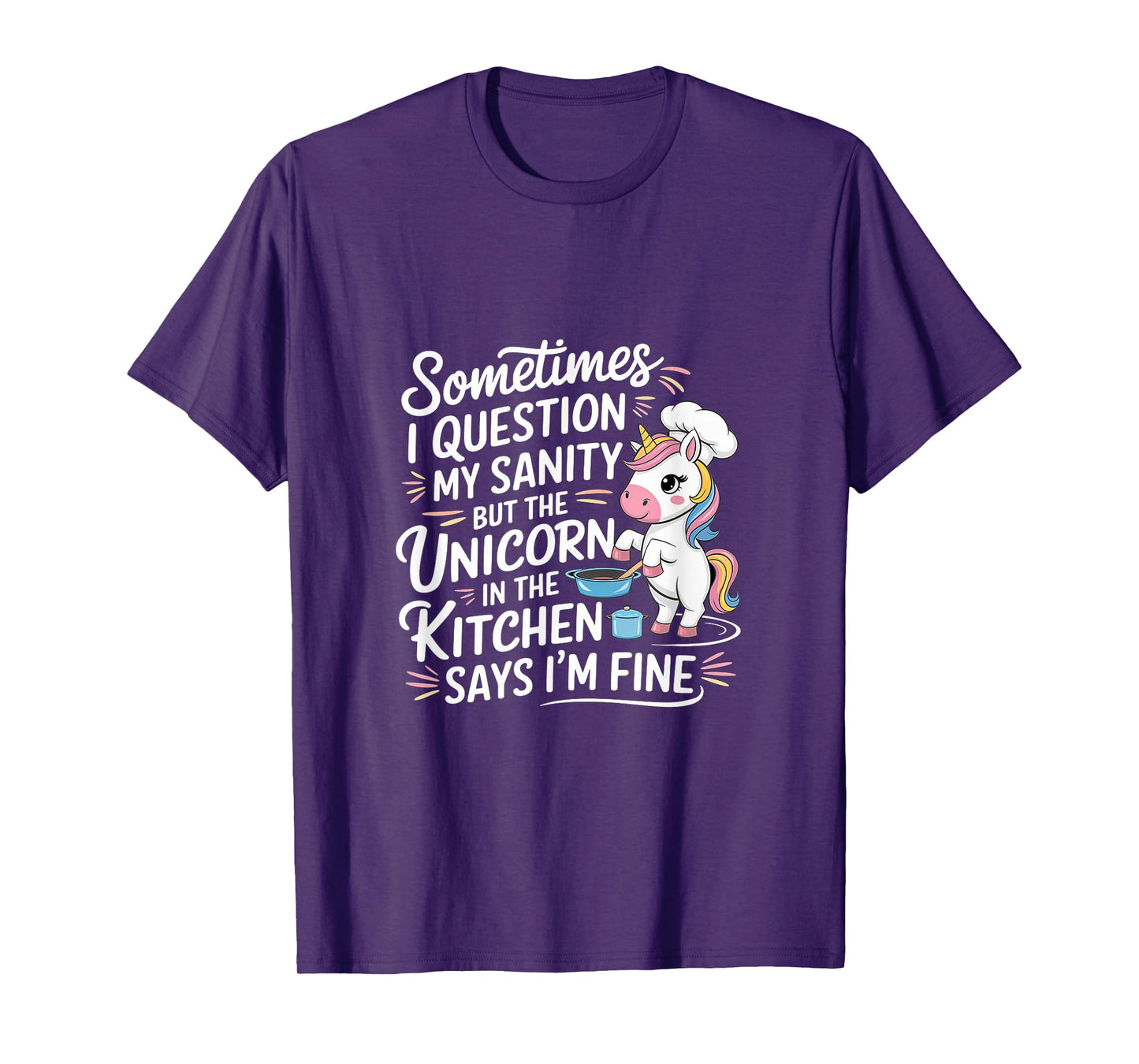I Question My Sanity But The Unicorn Says I'm Fine ------- T-Shirt