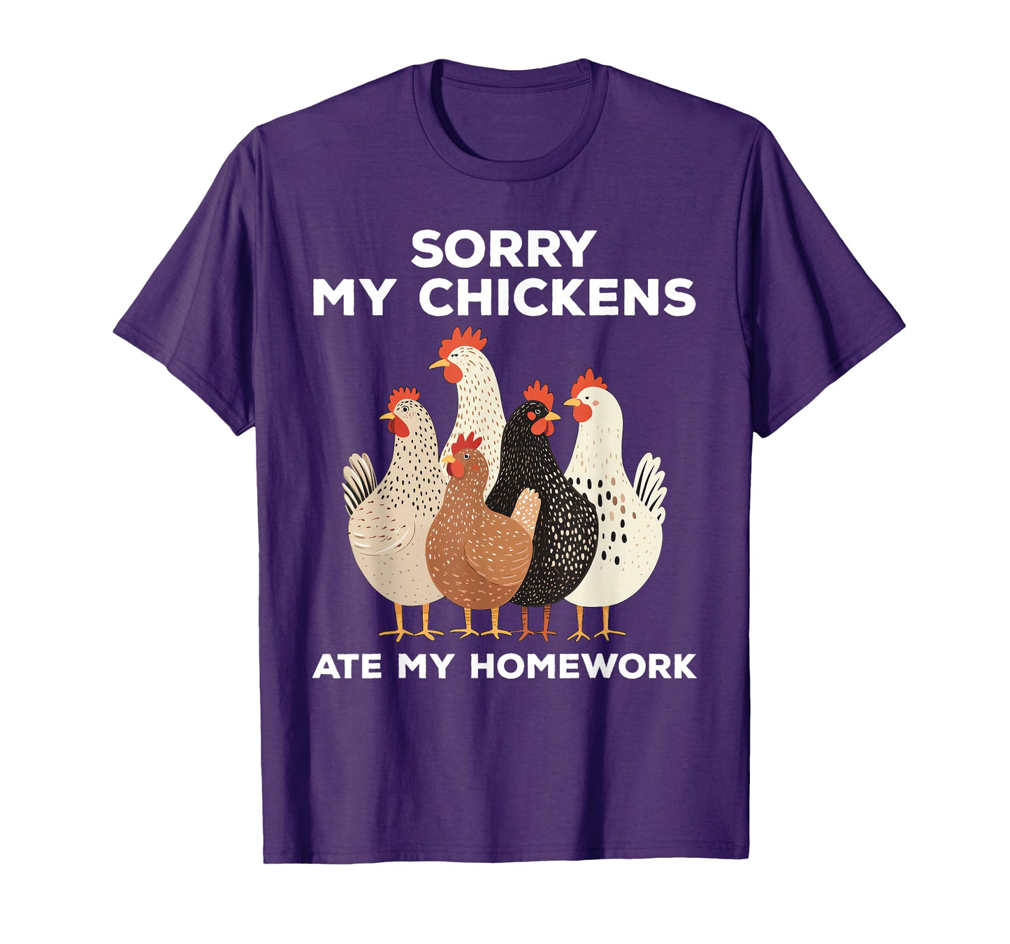 Sorry My Chickens Ate My Homework Funny T-Shirt