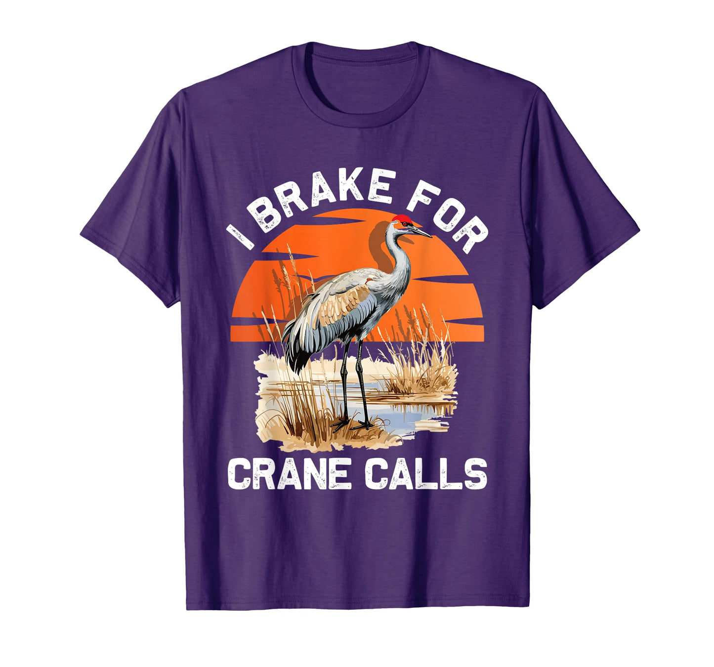 "I brake for crane calls" Funny Sandhill cranes T-Shirt
