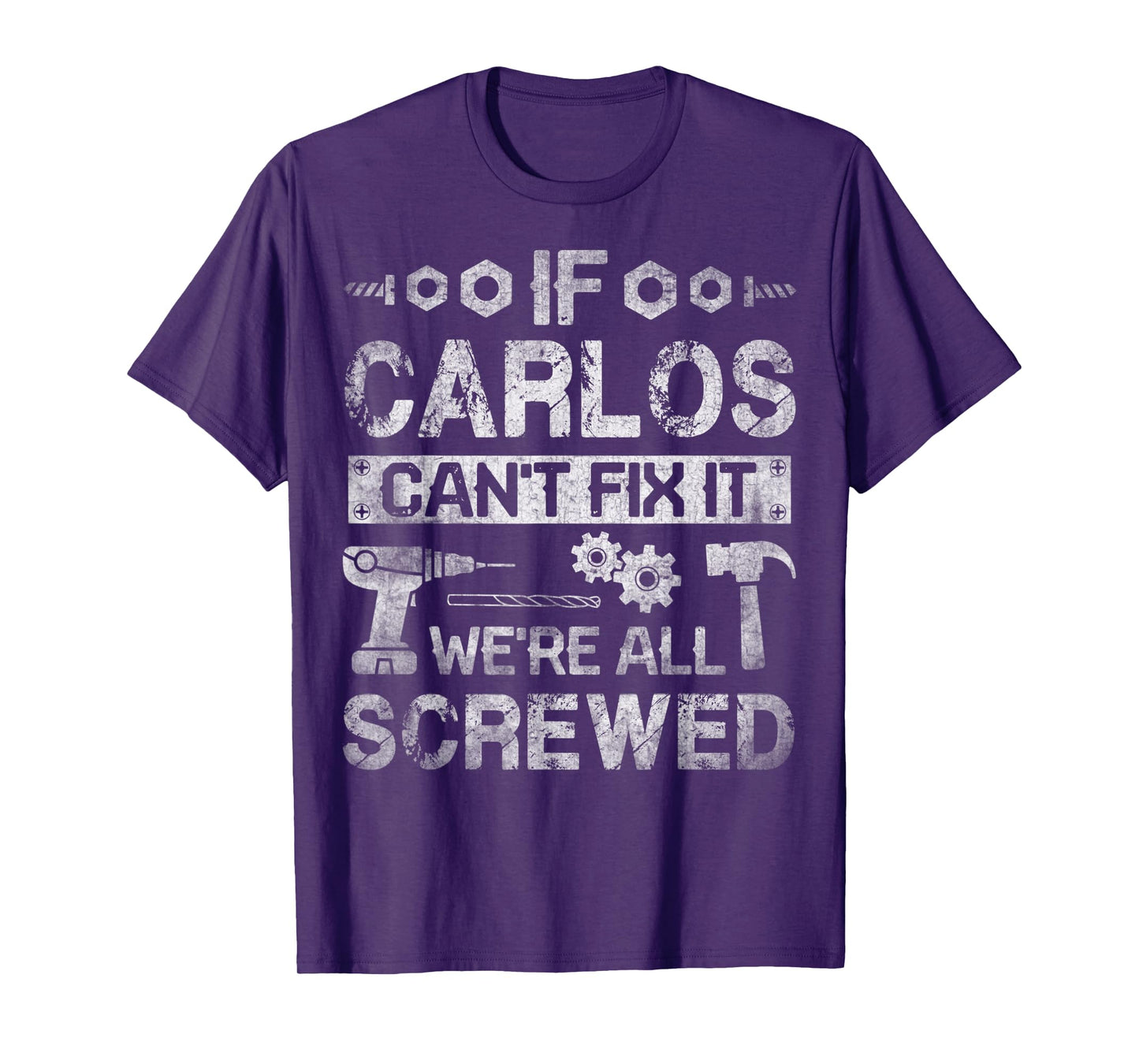 Mens If Carlos Can't Fix it We're All Screwed Funny Fathers Gift T-Shirt