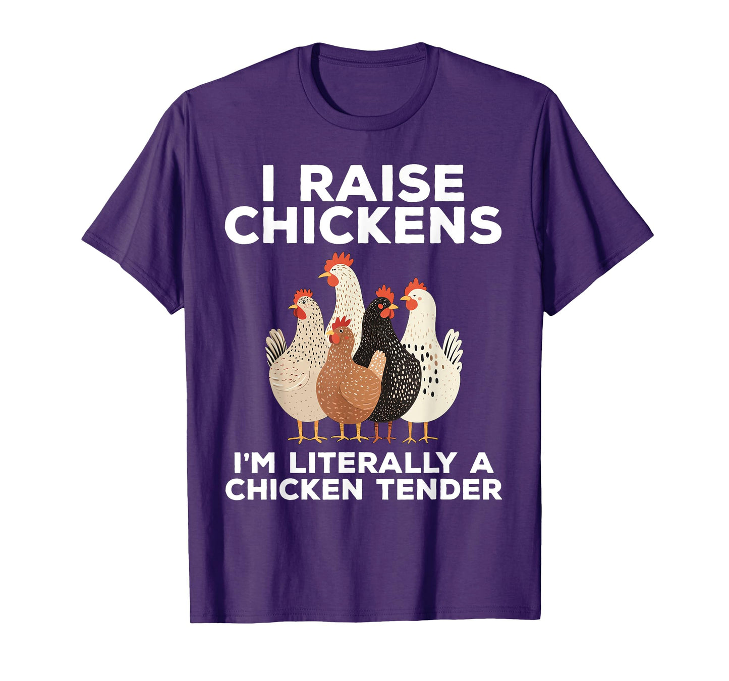 I Raise Chickens I'm Literally A Chicken Tender Funny T-Shirt