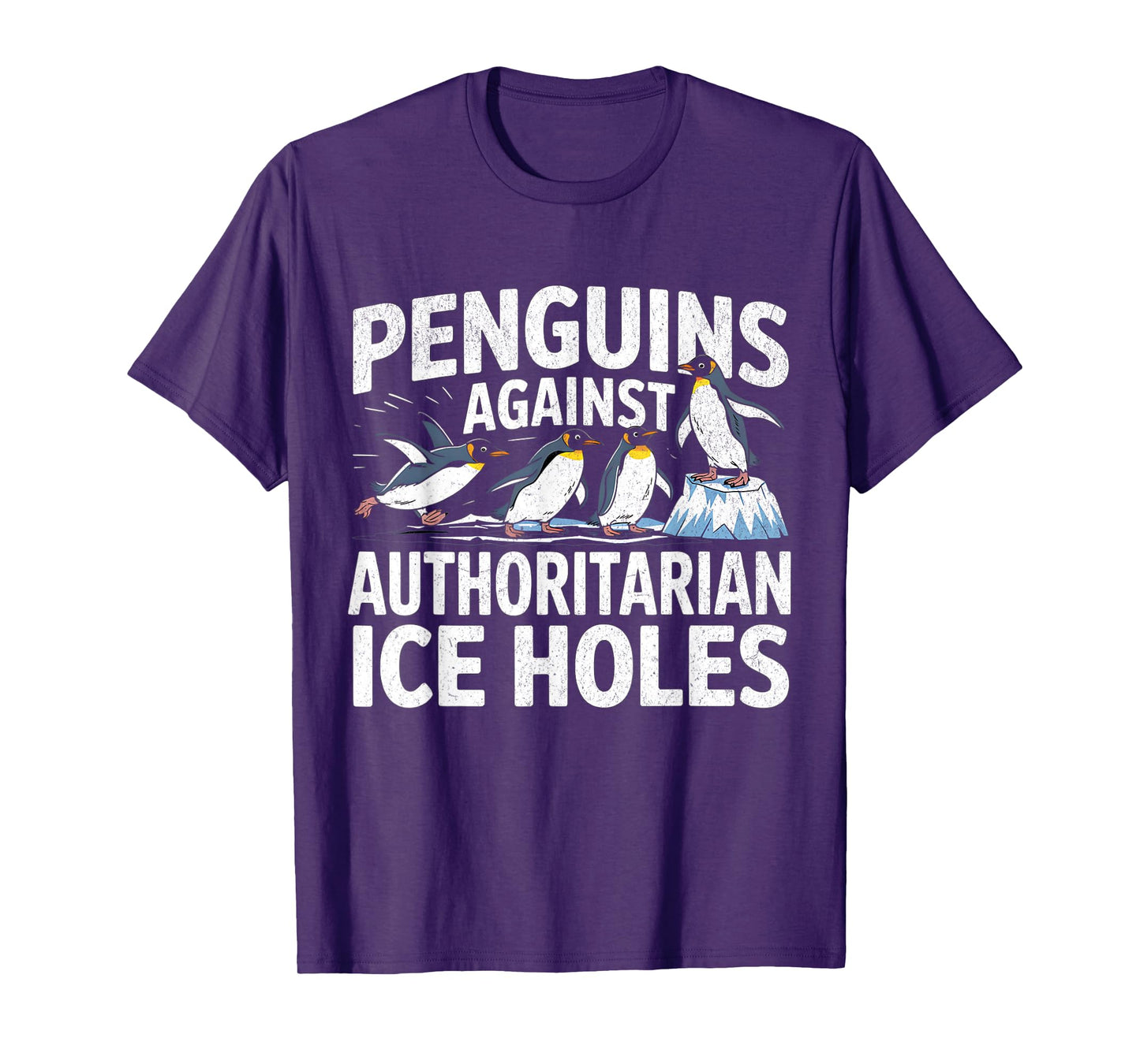 Funny Penguins Against Authoritarian Ice Holes Sarcastic T-Shirt