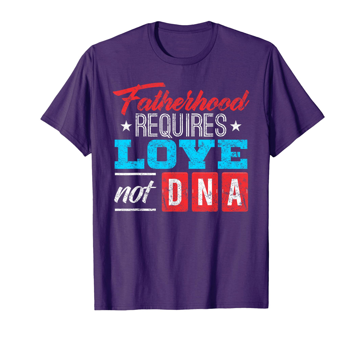 Father's Day Gift for Stepdad: Stepfather Love Not DNA Shirt T-Shirt