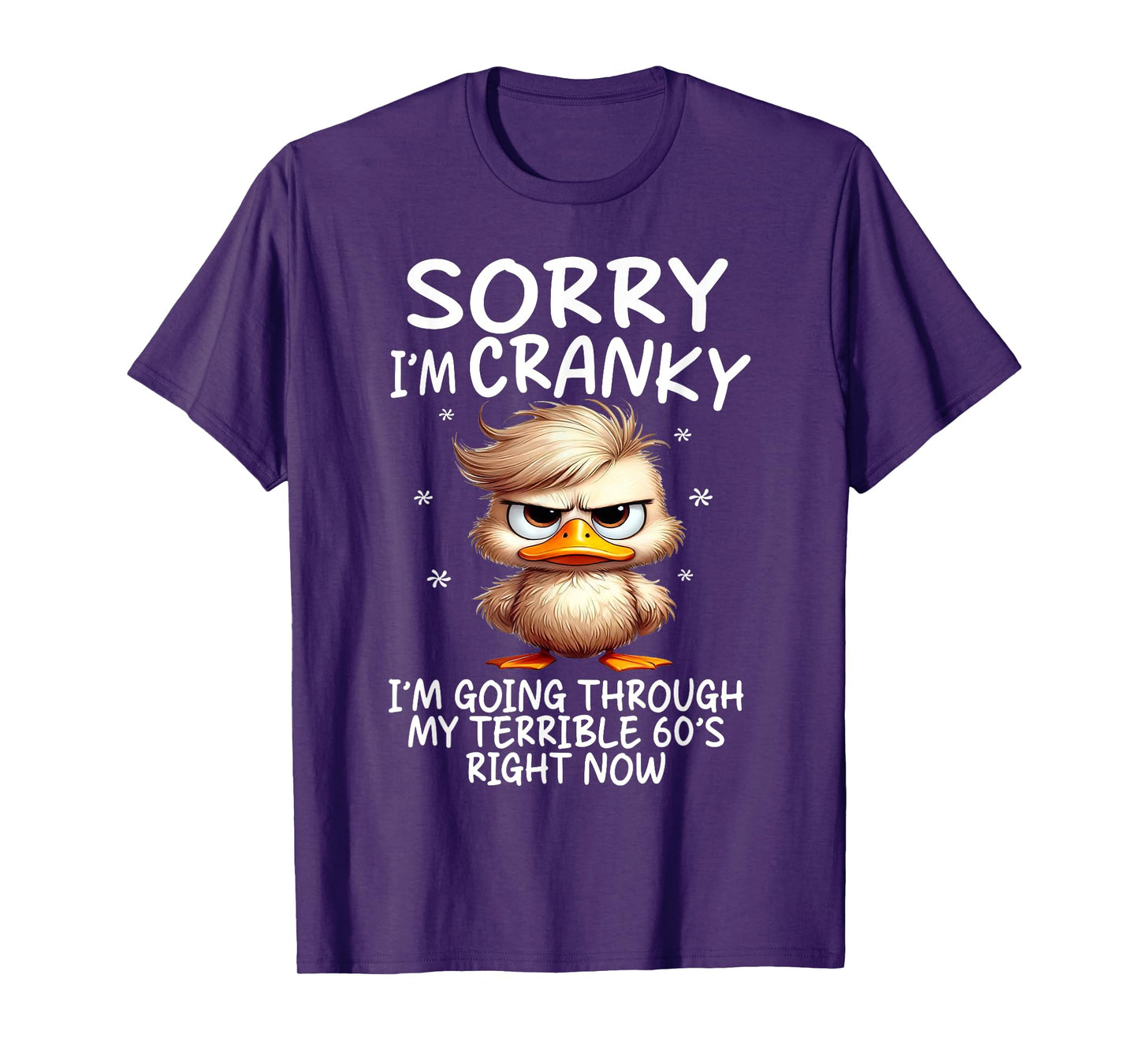 Sorry I'm Cranky Im Going Through My Terrible 60's Right Now T-Shirt