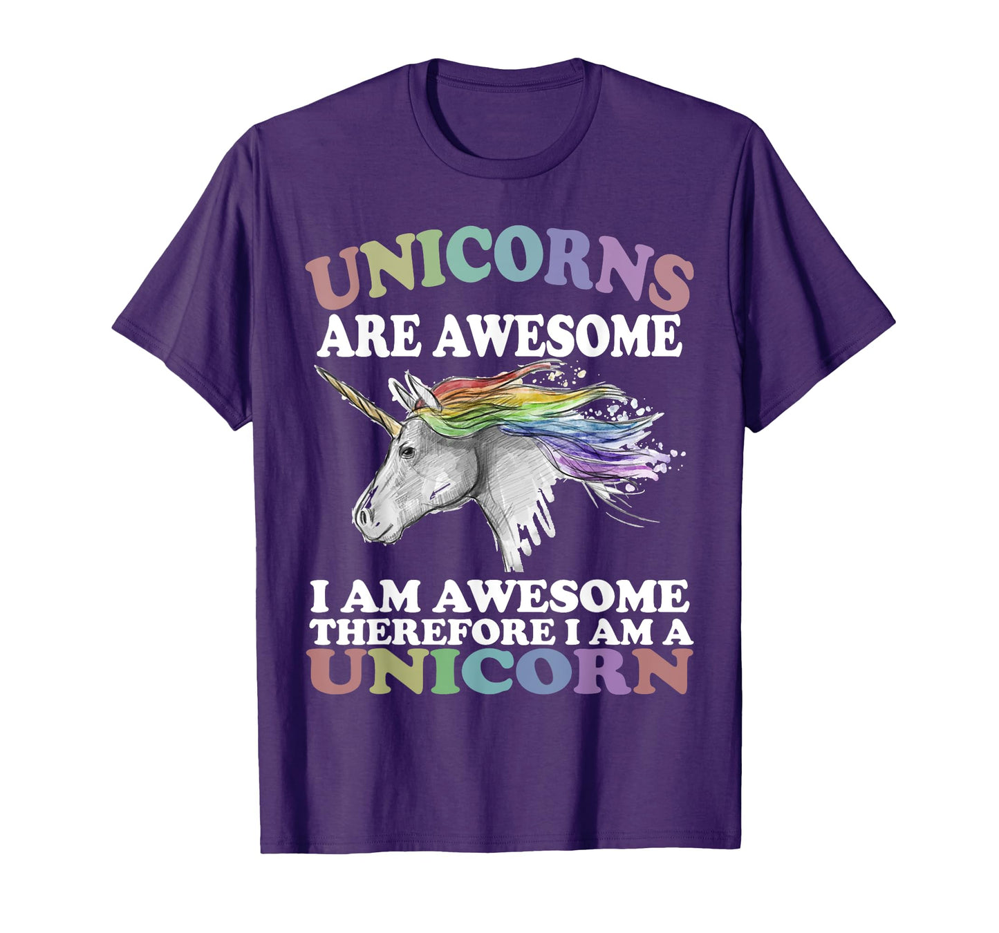 Unicorns Are Awesome Therefore I am A Unicorn Shirt T-Shirt