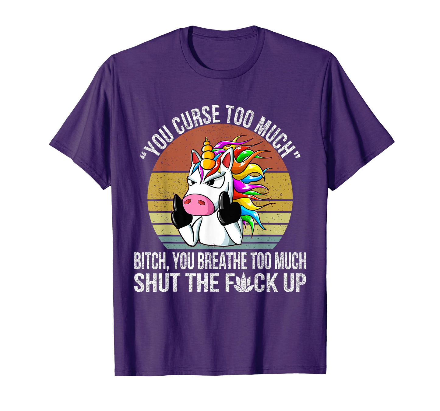 You Curse Too Much Unicorn Humor Sarcastic Adult Humor T-Shirt
