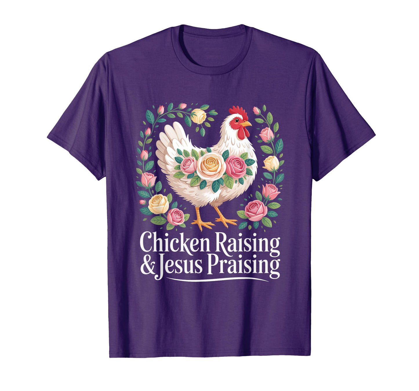 Chicken Raising Jesus Praising Christian Faith Mens Womens T-Shirt
