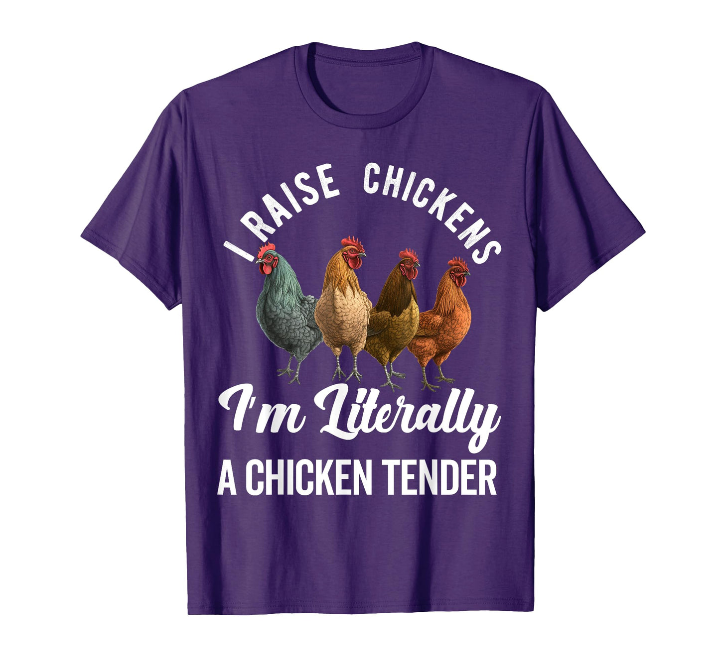 I Raise Chickens I'm Literally a Chicken Tender Funny T-Shirt