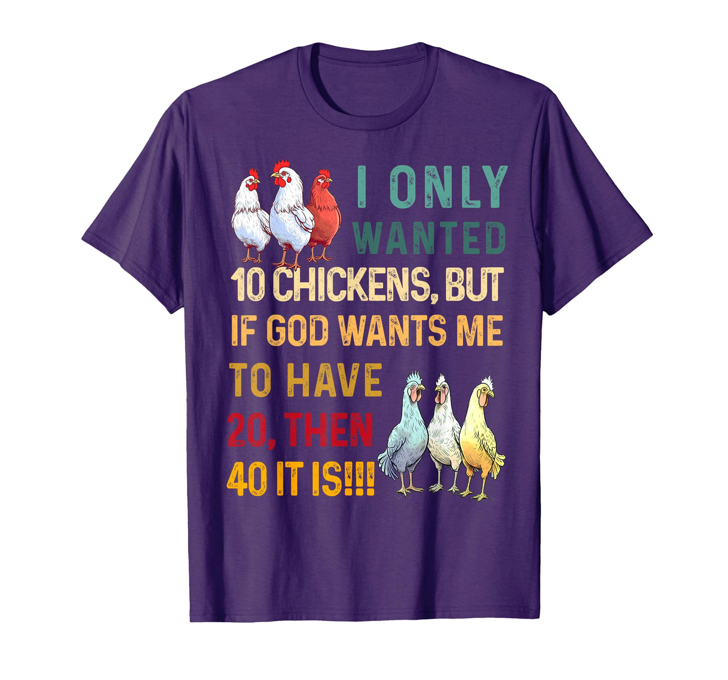 I Only Wanted 10 Chickens But if God Wants Me to Have 20 T-Shirt