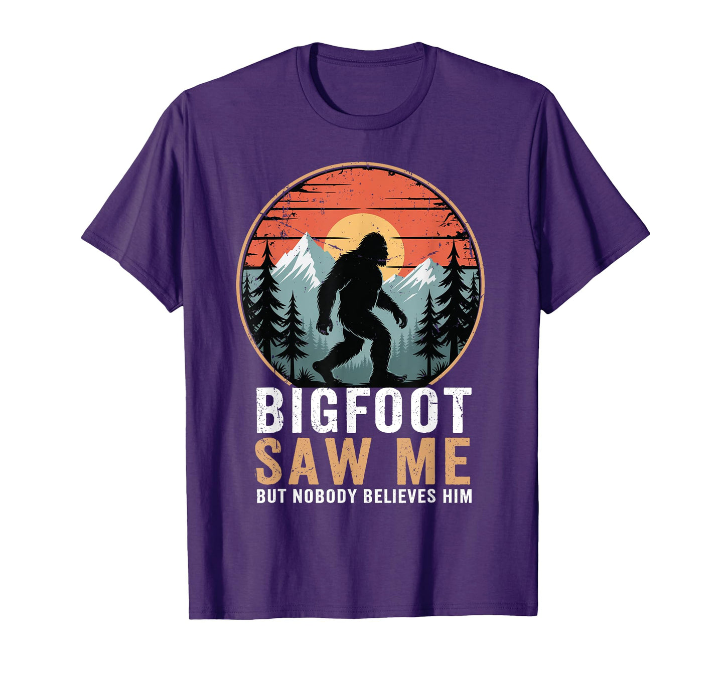 Bigfoot Saw Me Nobody Believes Him Funny Sasquatch Bigfoot T-Shirt