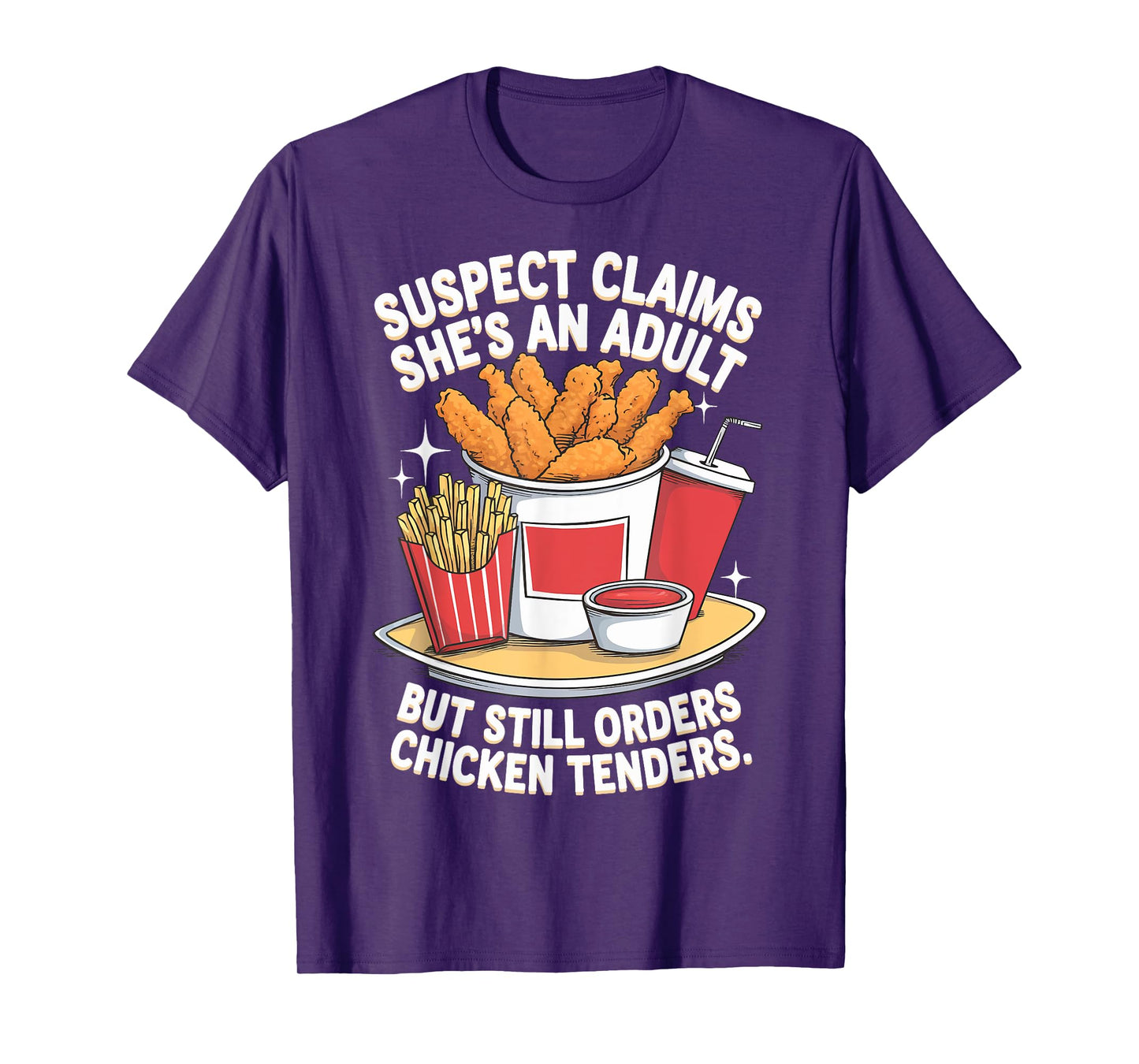 Suspect Claims She's An Adult But Orders Chicken Tenders T-Shirt