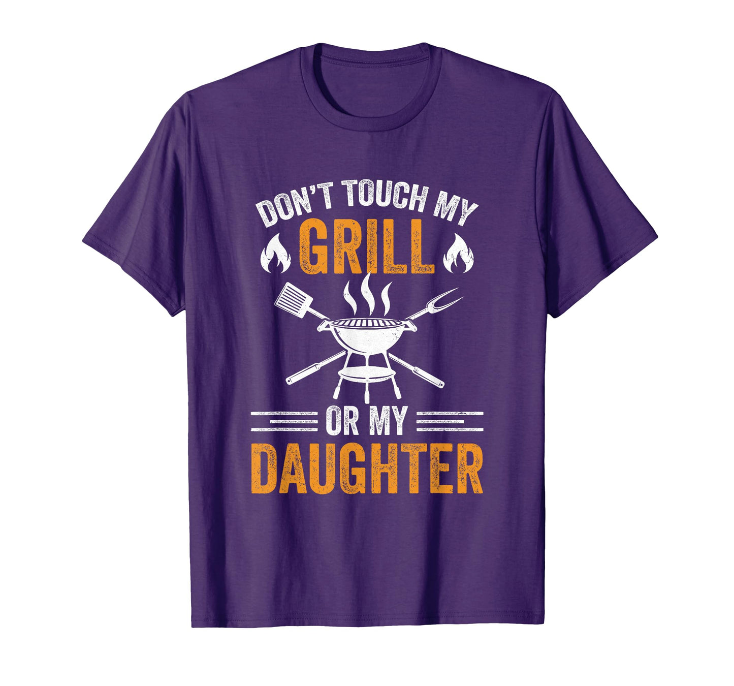 Don't Touch My Grill Or My Daughter Bbq Funny Grilling Dad T-Shirt